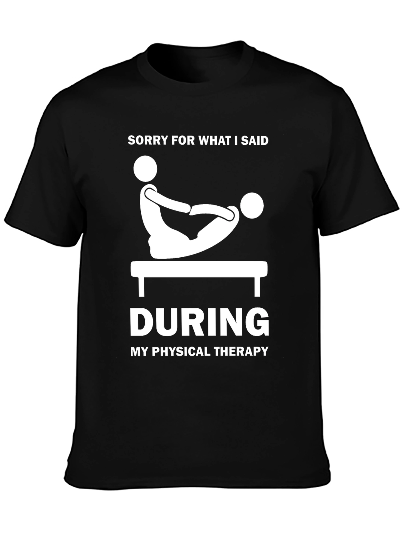 Black Funny Physical Therapy T-Shirt - "Sorry For What I Said" view 3