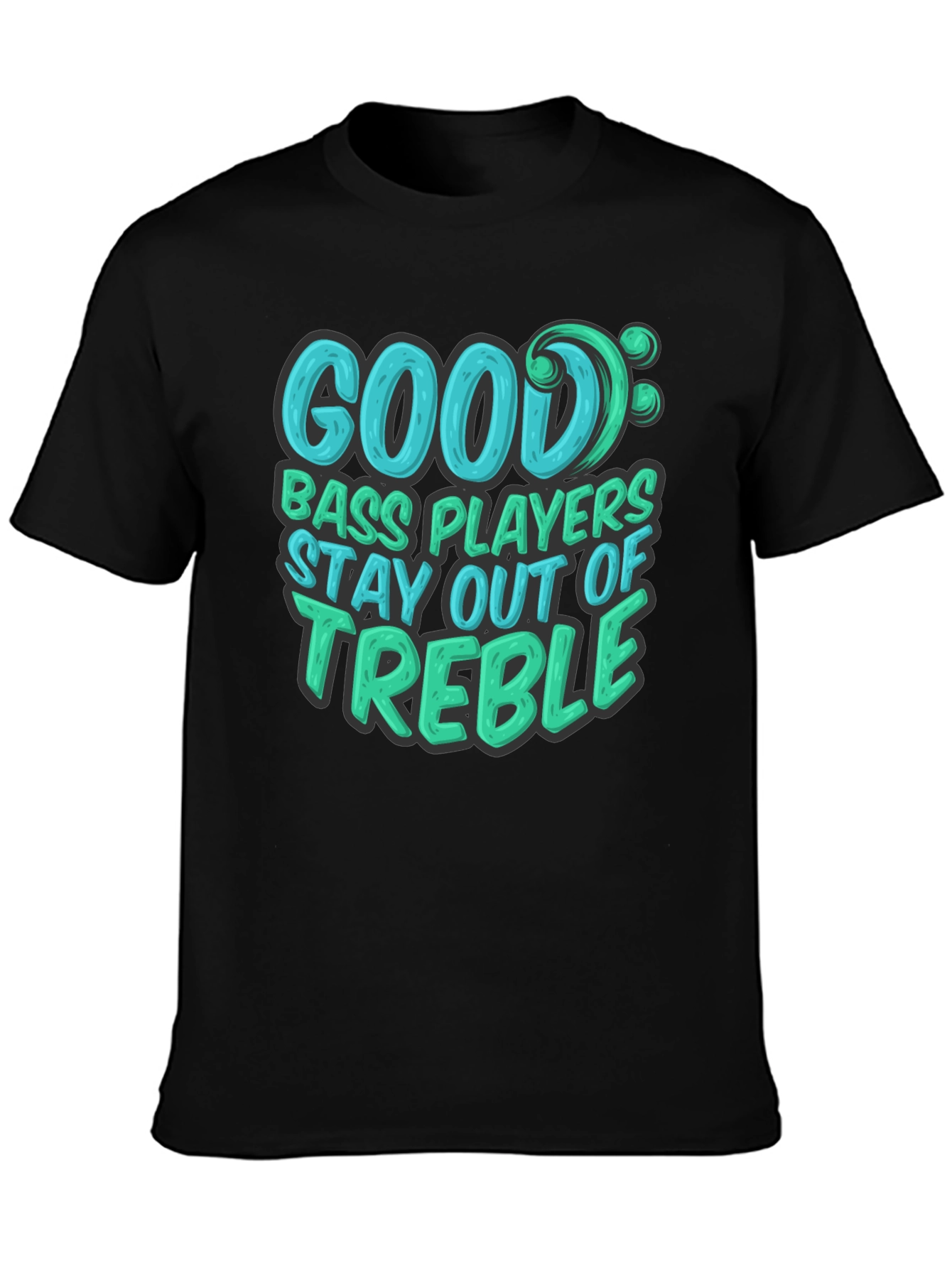 Black Good Bass Players Stay Out of Treble - Black T-Shirt view 3