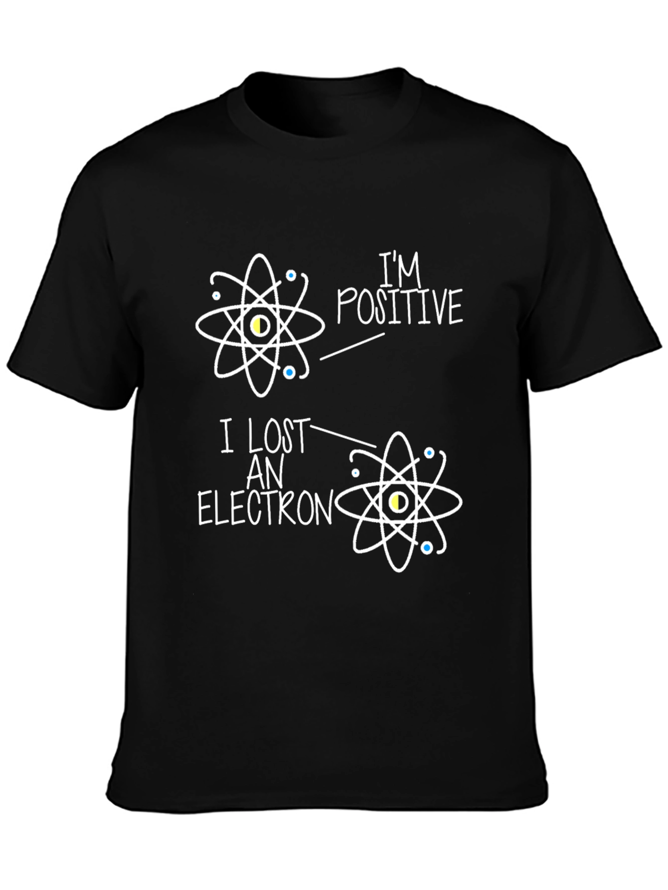Black I'm Positive I Lost An Electron Science T-Shirt view 3