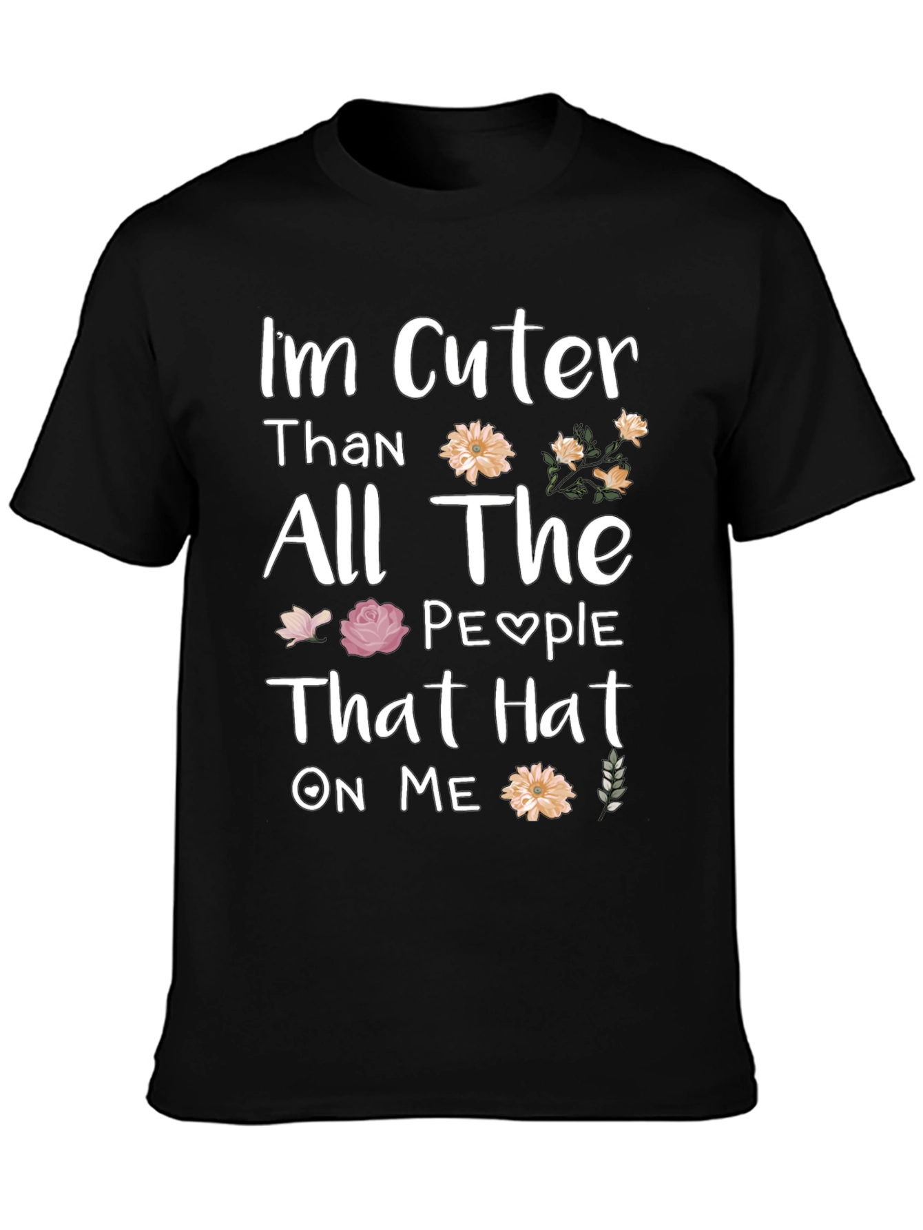 Black I'm Cuter Than All the People That Hat On Me T-Shirt view 3