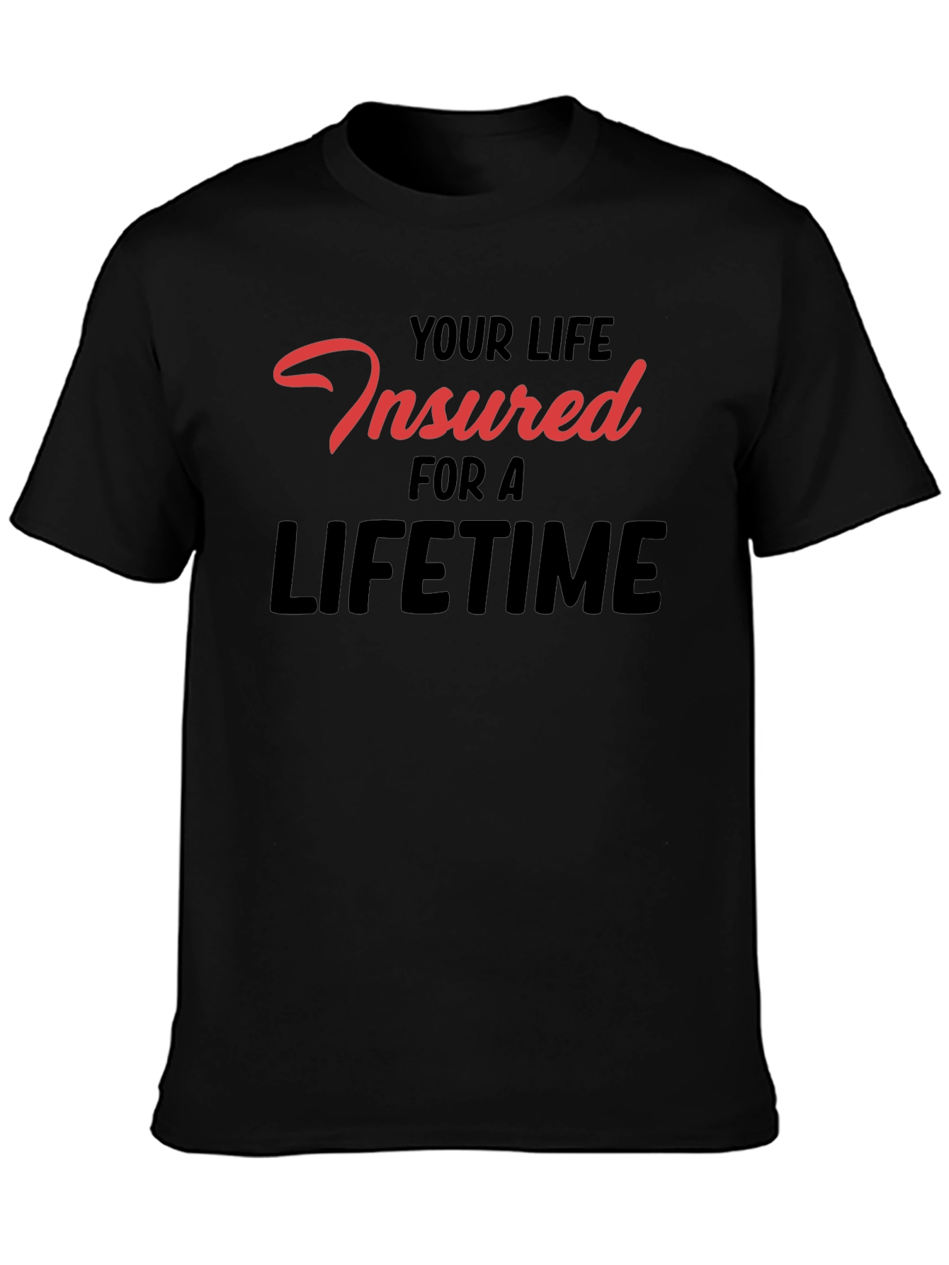 Black Insured For A Lifetime Graphic Tee view 3