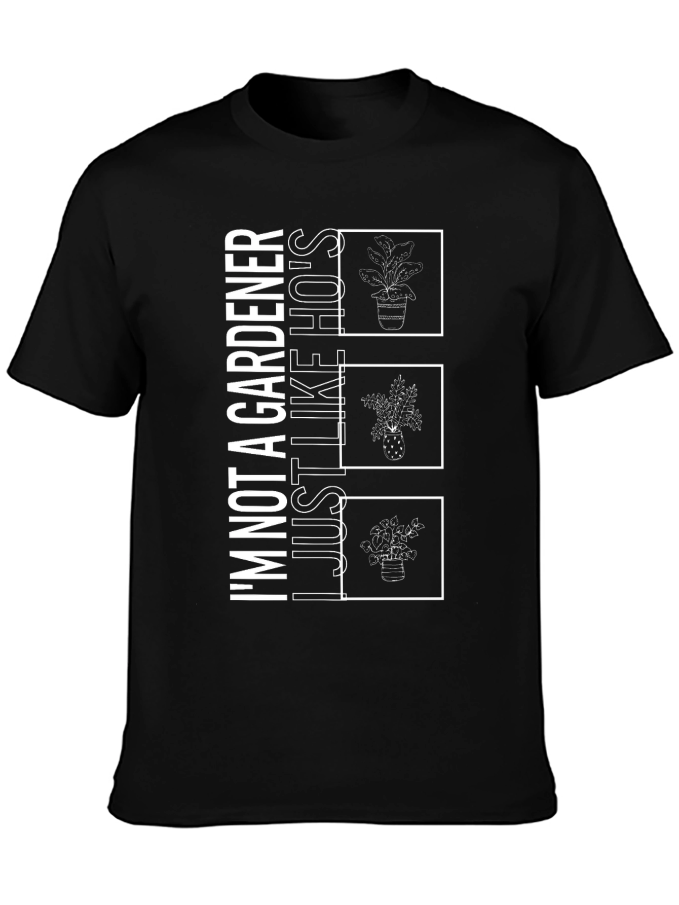 Black Gardener Humor Graphic T-Shirt - "Just Like Ho's" view 3