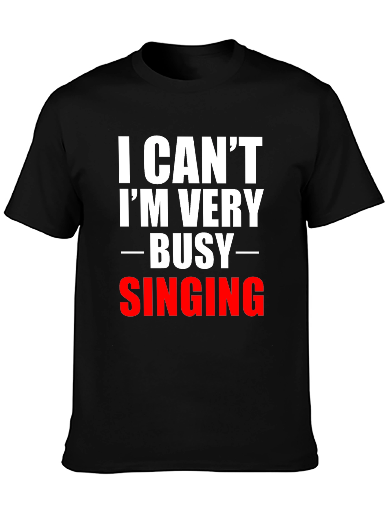 Black Funny Singing T-Shirt - I Can't I'm Very Busy view 3