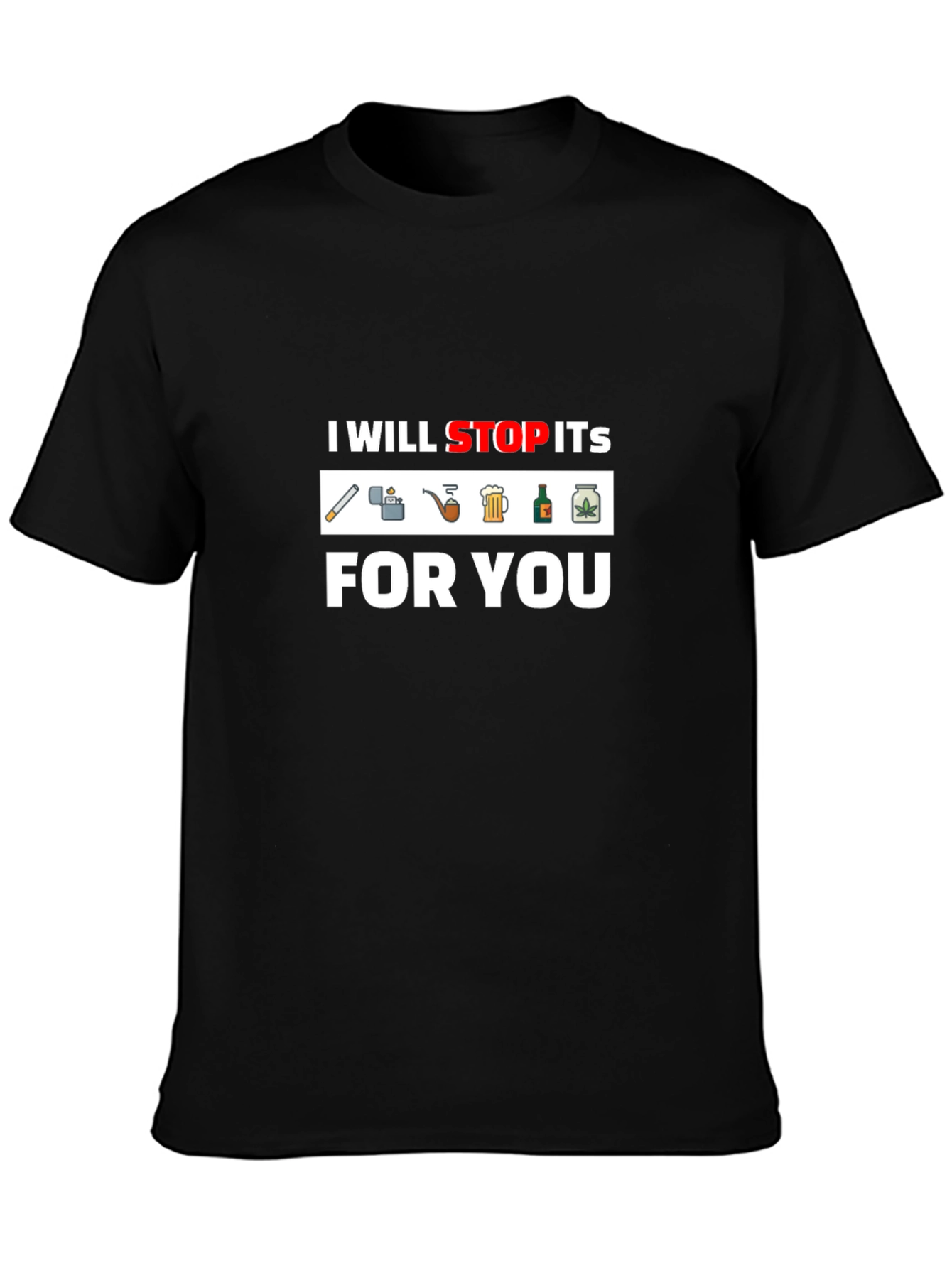 Black I Will Stop Its For You T-Shirt - Funny Graphic Tee view 3