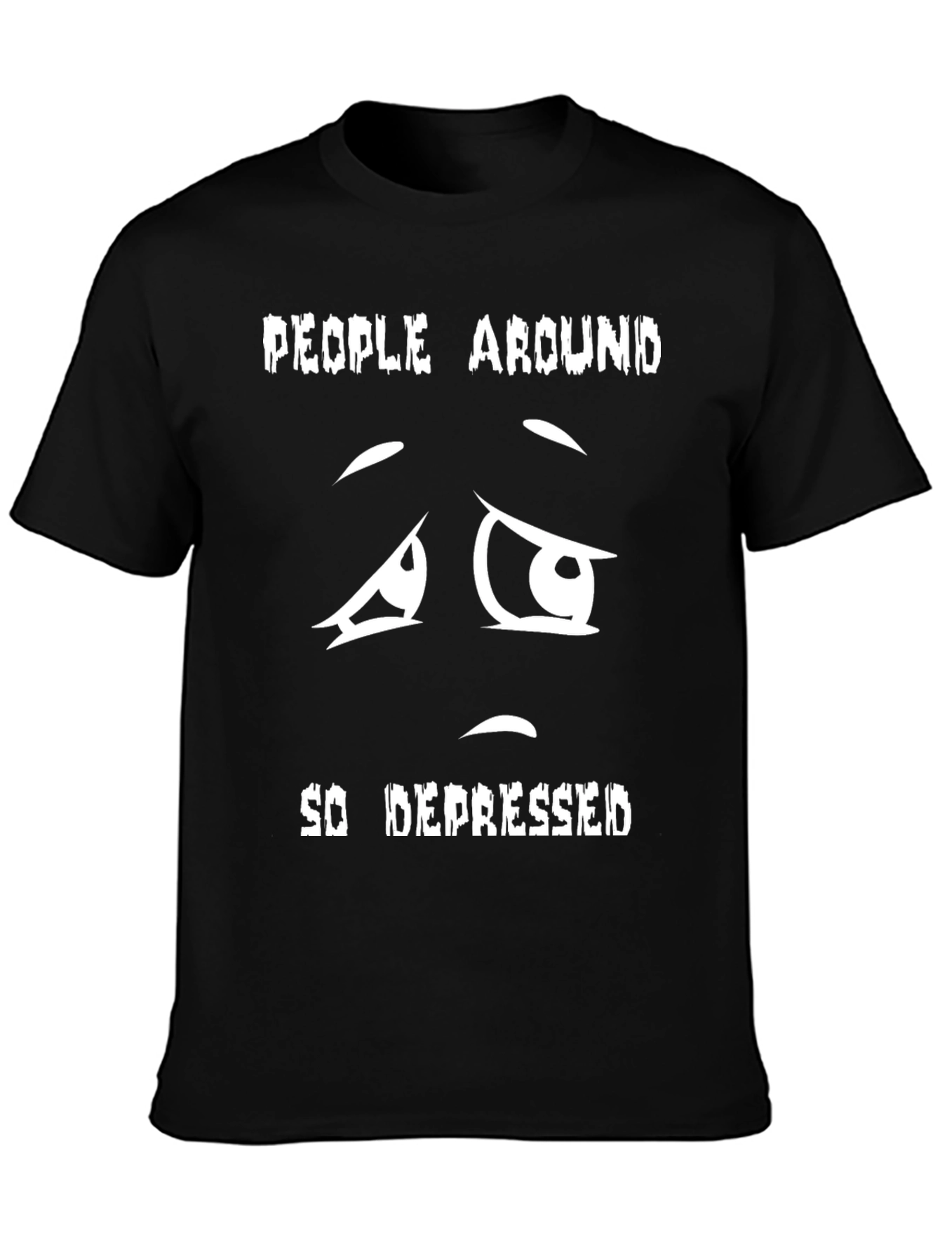 Black Depressed Face T-Shirt - People Around So Depressed view 3