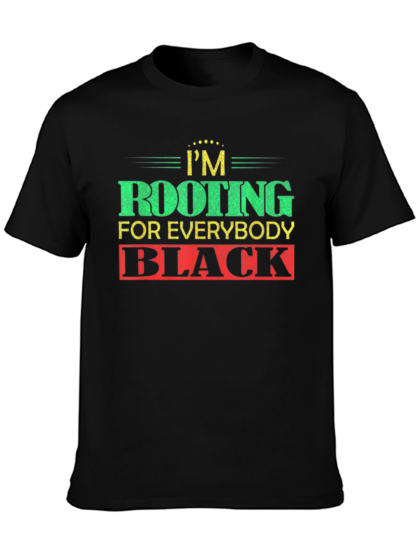 Black Rooting For Everybody Black T-Shirt view 3