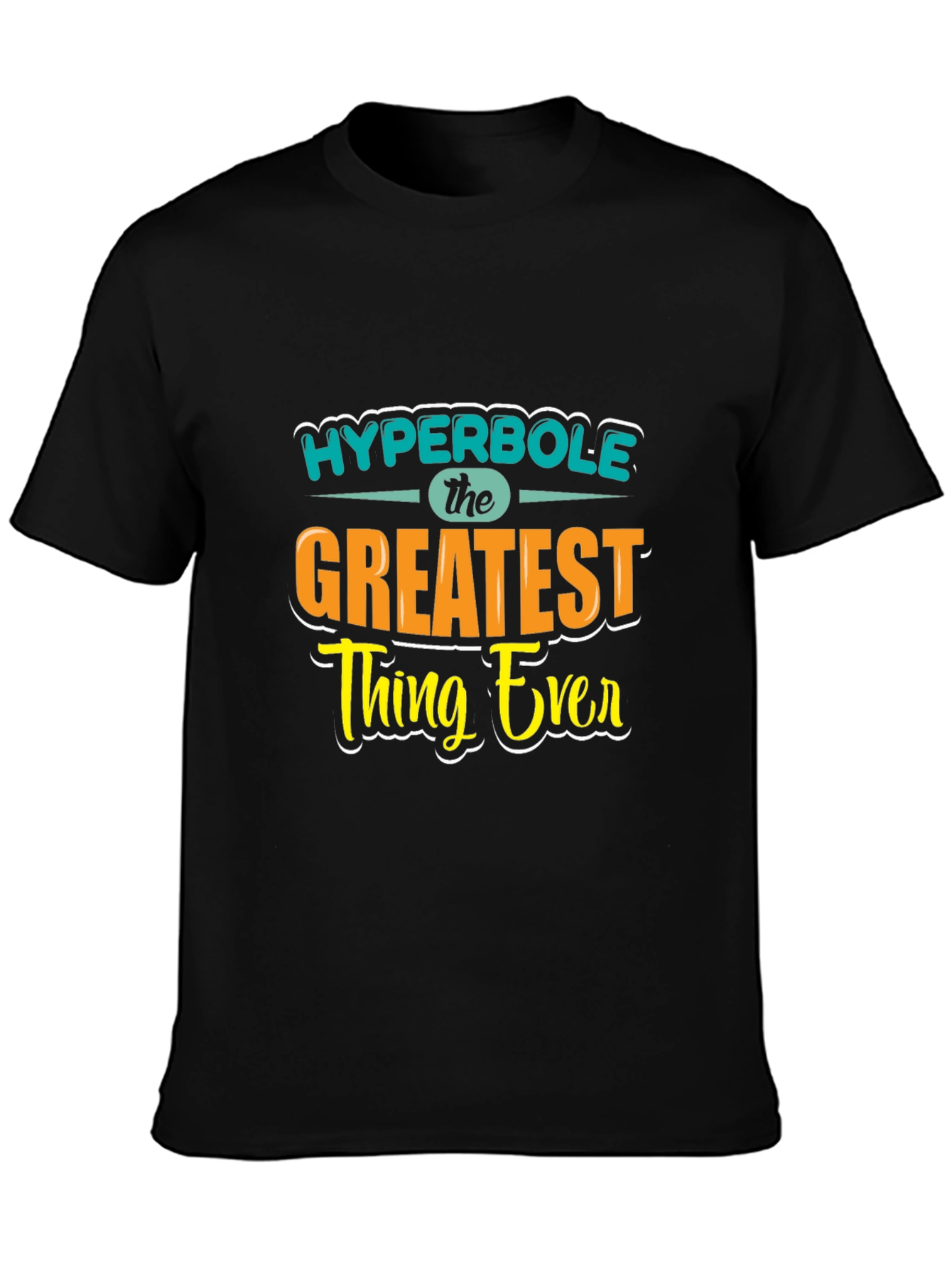 Black Hyperbole - The Greatest Thing Ever Graphic T-Shirt view 3