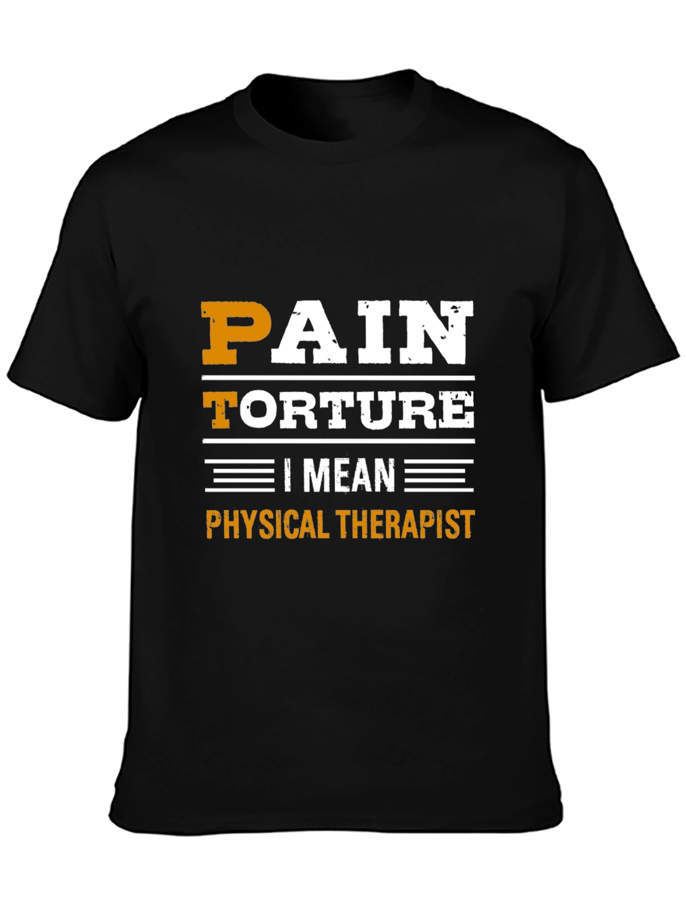 Pain Torture I Mean Physical Therapist T-Shirt - 3