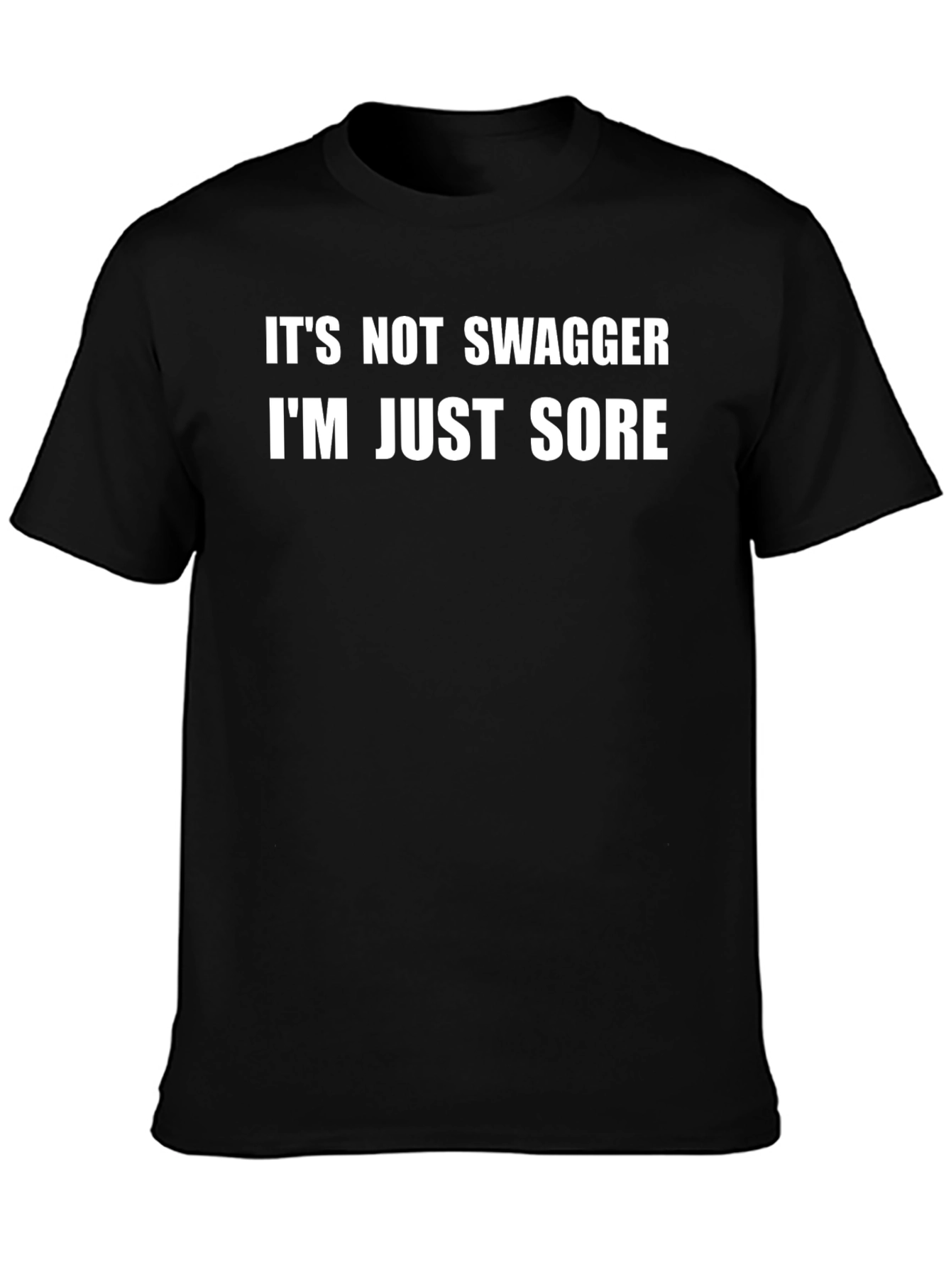 Black Funny "It's Not Swagger, I'm Just Sore" Black T-Shirt view 3