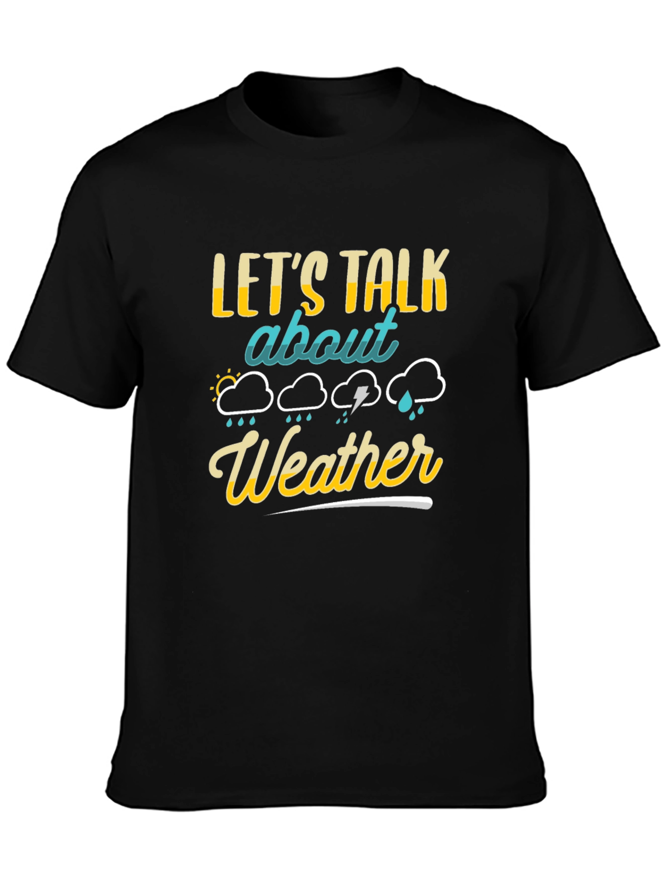 Black Let's Talk About Weather T-Shirt view 3