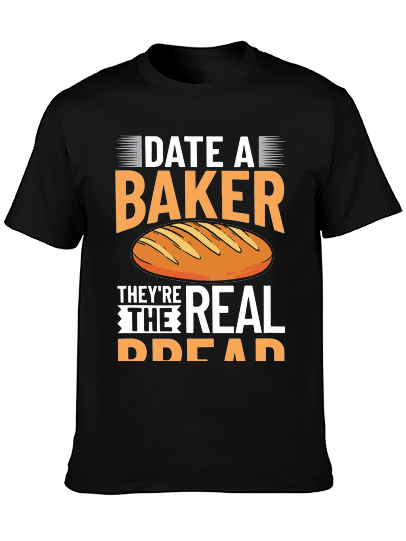Black Date a Baker T-Shirt, They're The Real Bread view 3