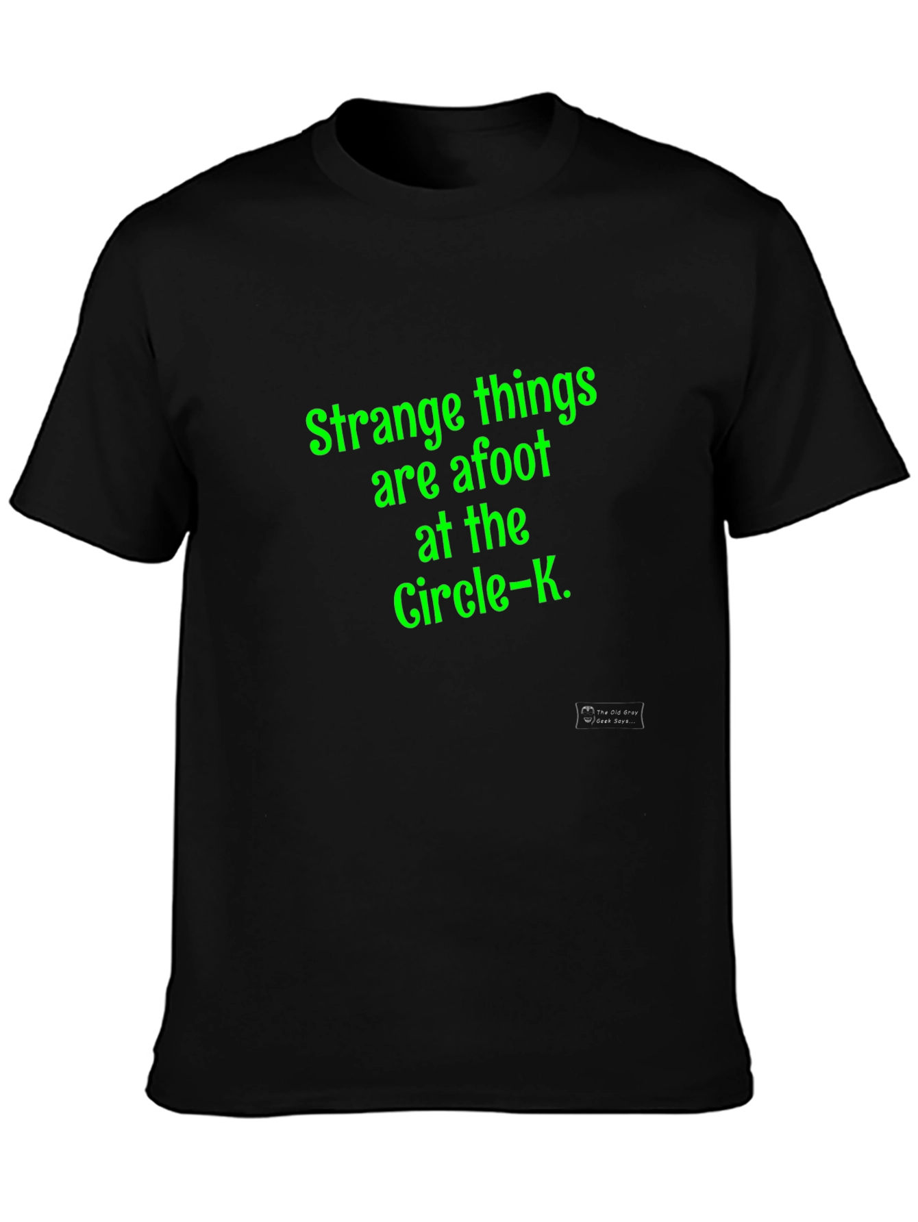 Black Strange Things are Afoot at the Circle-K T-Shirt view 3
