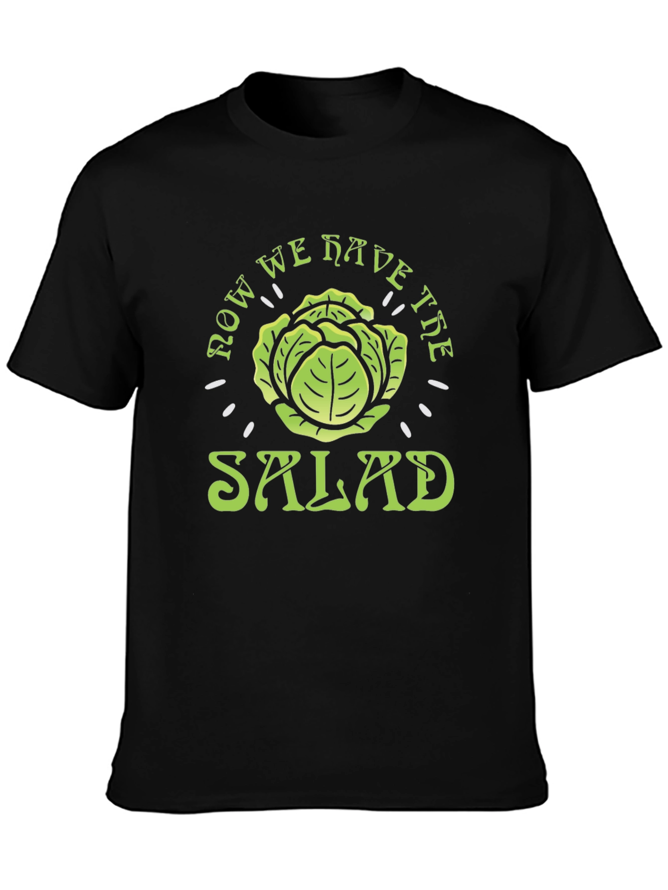 Black Now We Have the Salad T-Shirt - Funny Cabbage Tee view 3