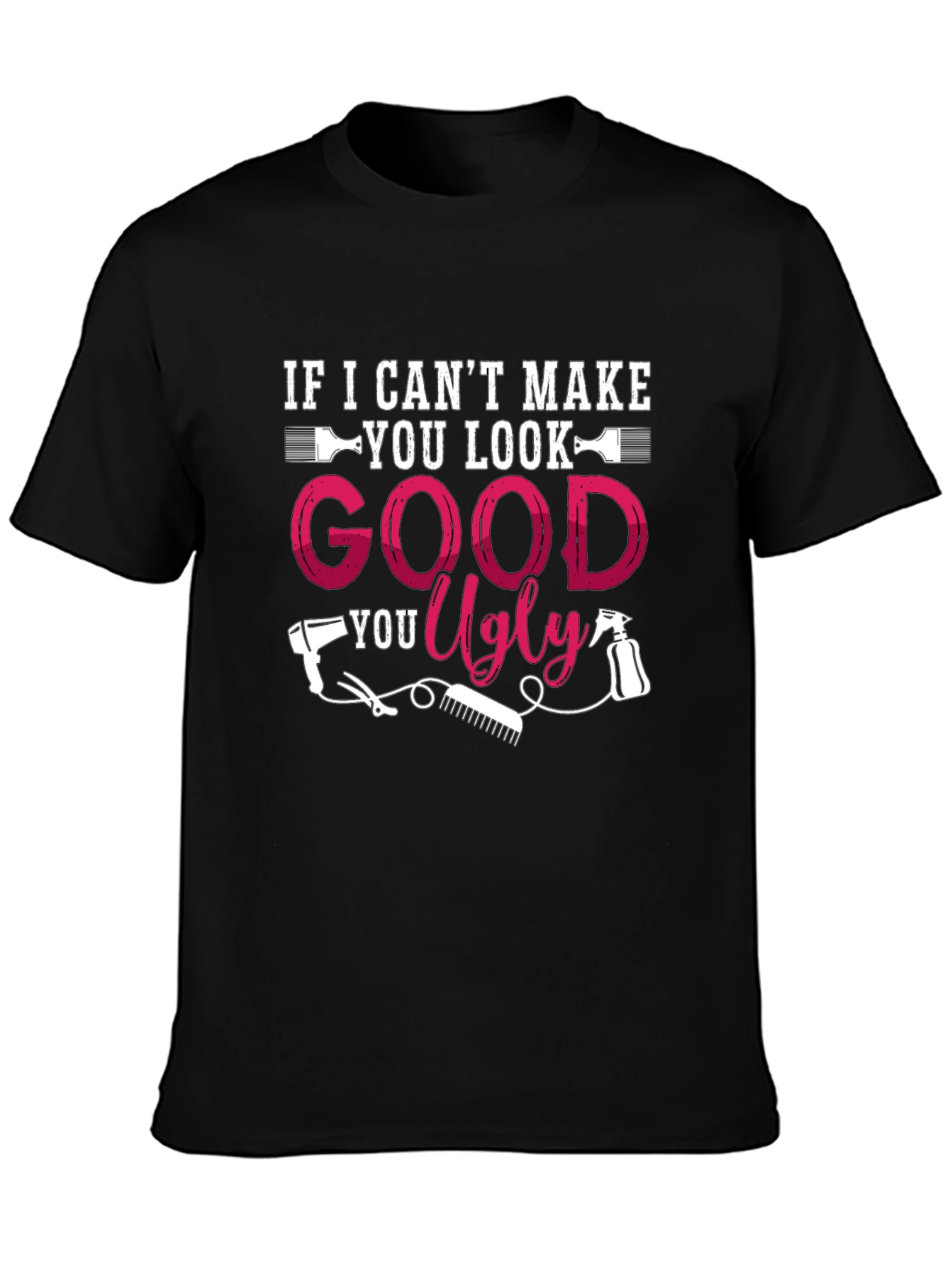 Funny Hairstylist T-Shirt - Good or Ugly - 3