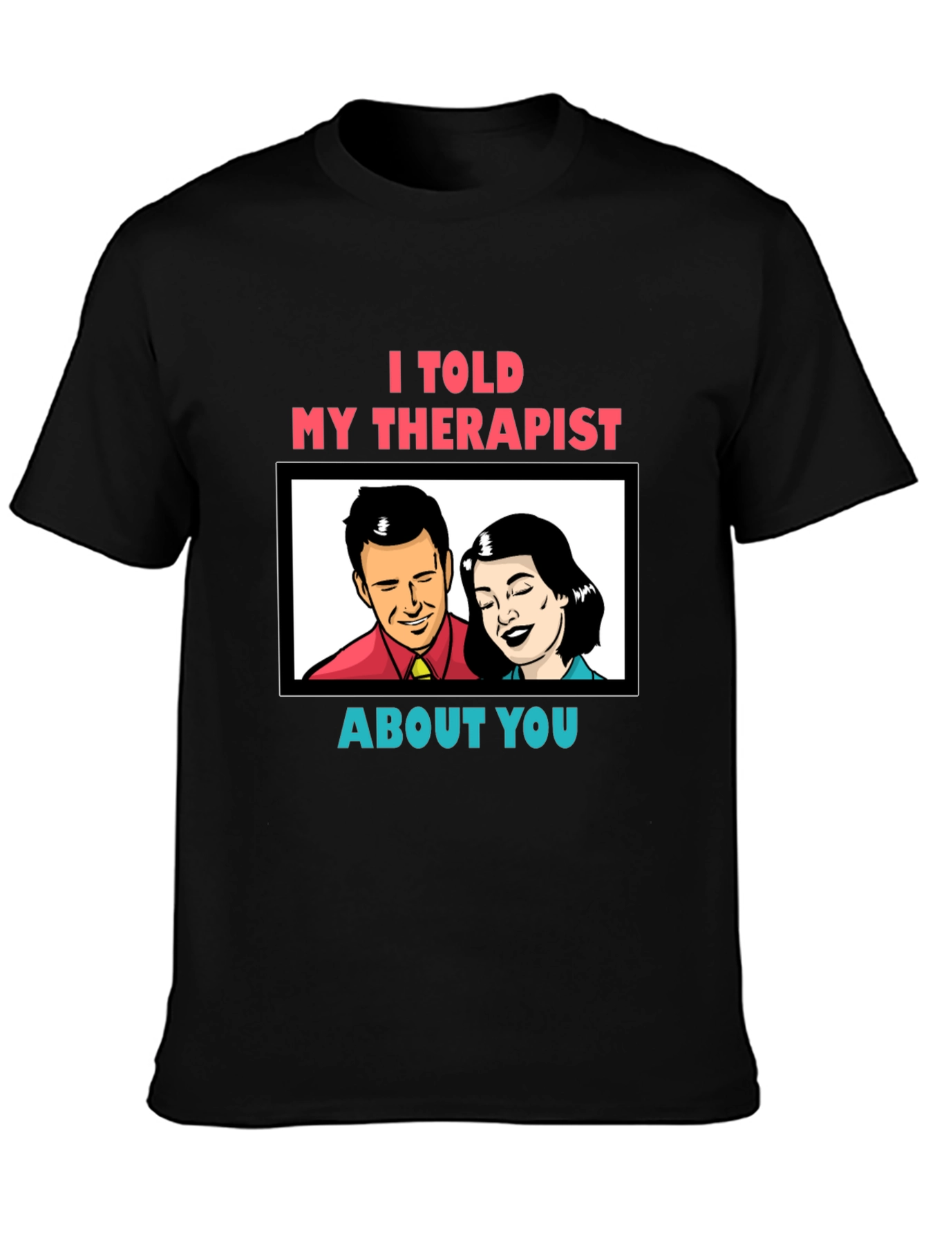 Black I Told My Therapist About You Graphic Tee view 3