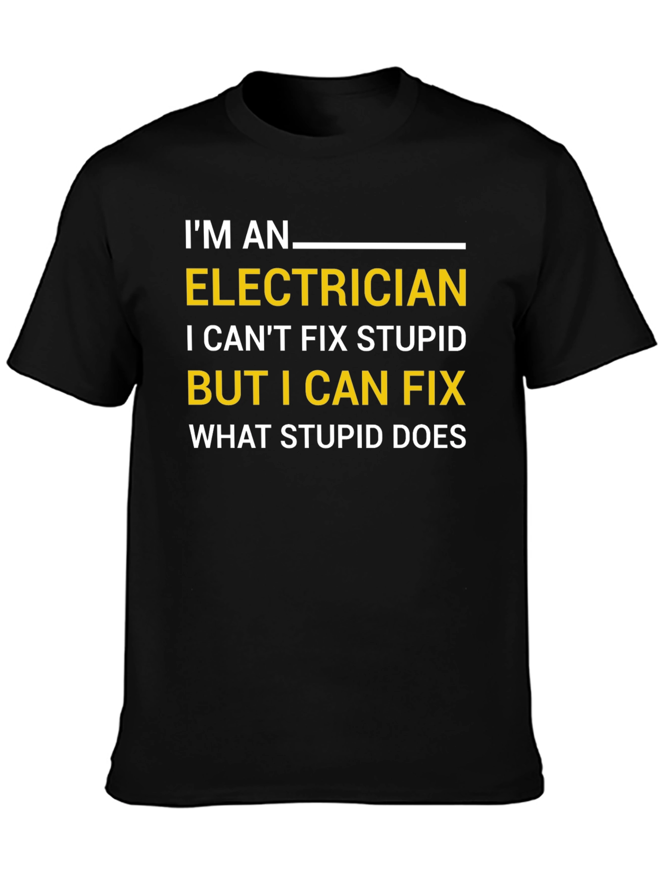 Black Funny Electrician T-Shirt - I Can Fix What Stupid Does view 3