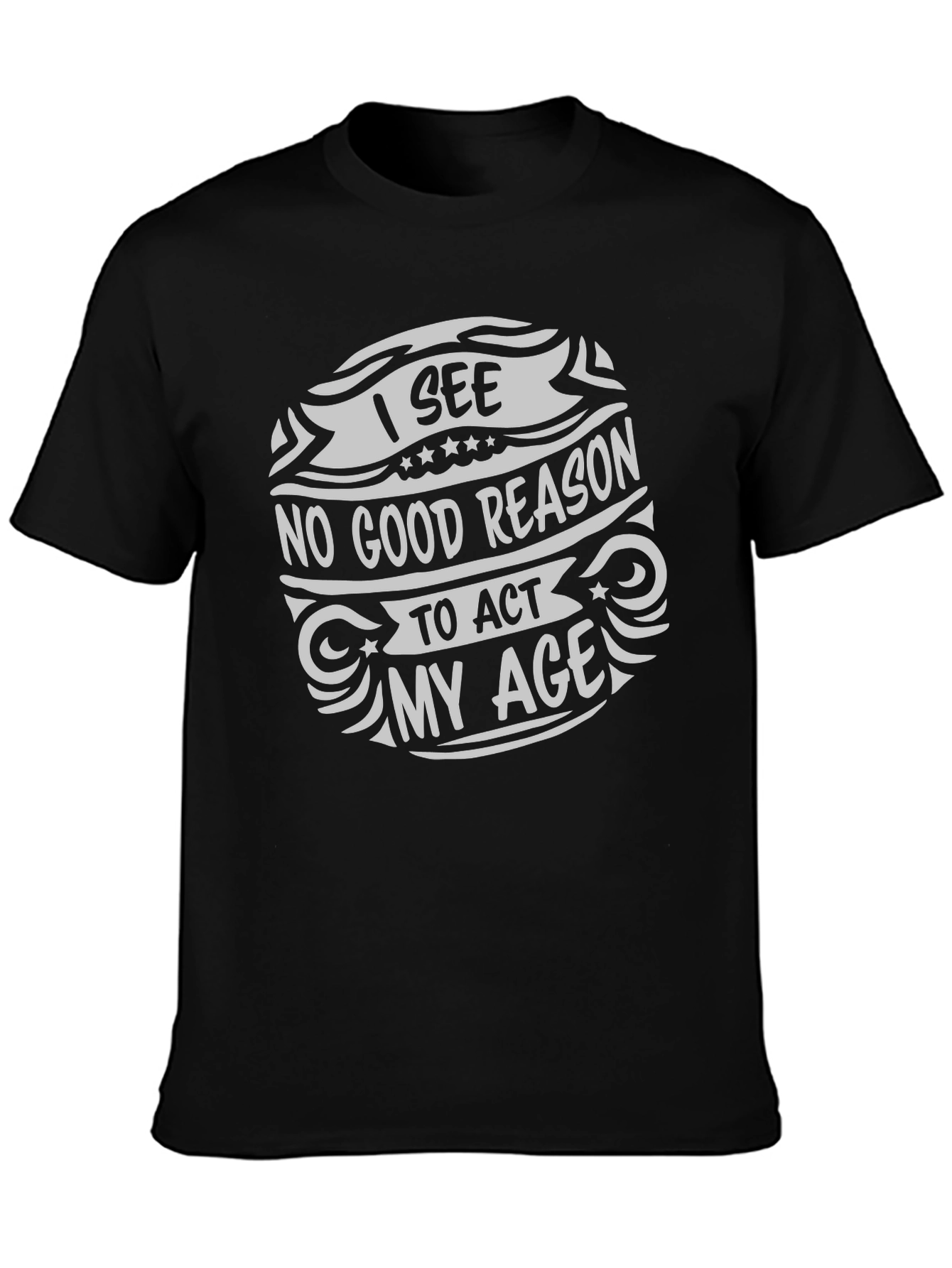 Black I See No Good Reason To Act My Age Graphic Tee view 3