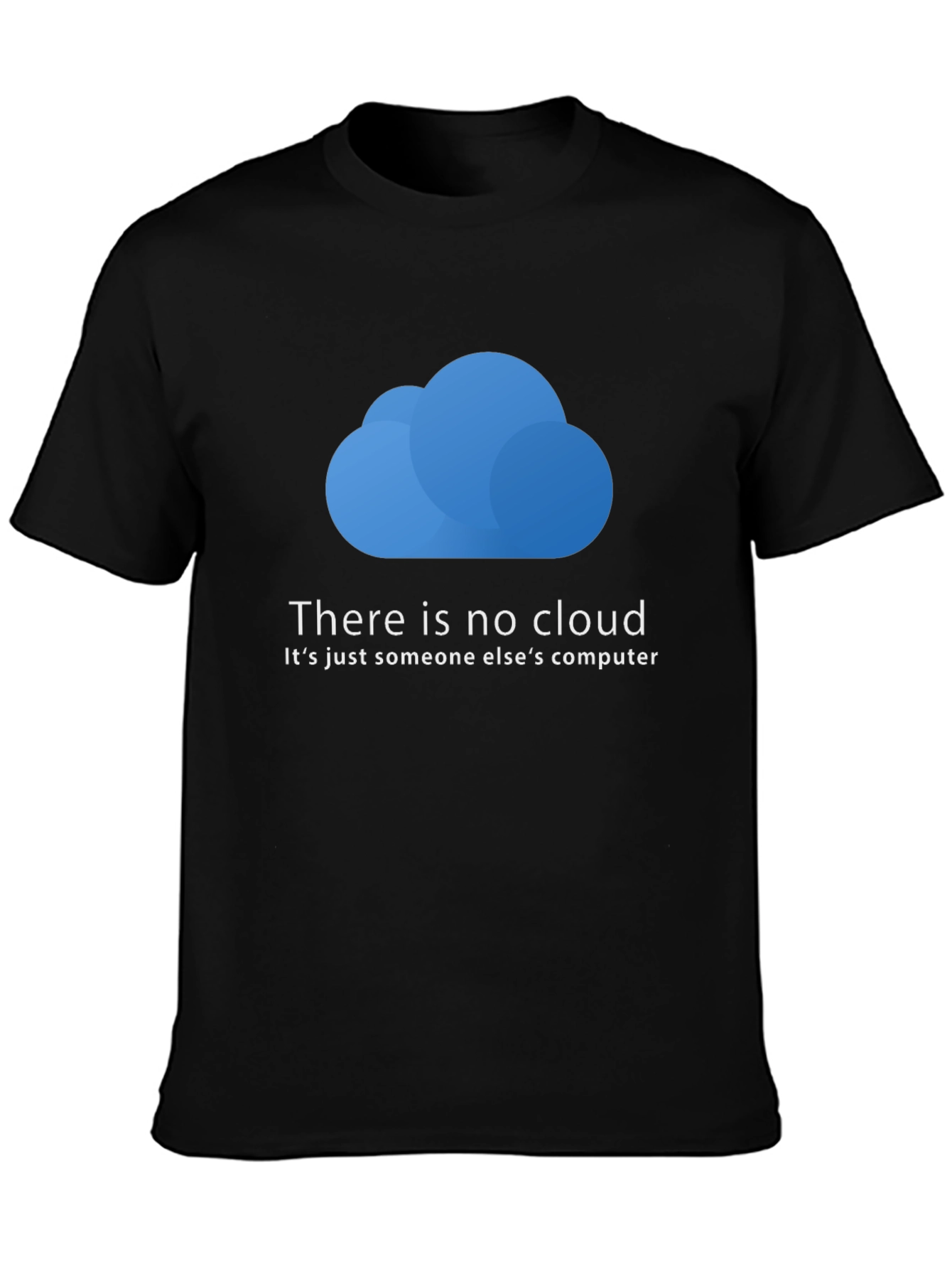 Black Funny Techie T-Shirt: There is No Cloud - Just Someone Else's Computer view 3
