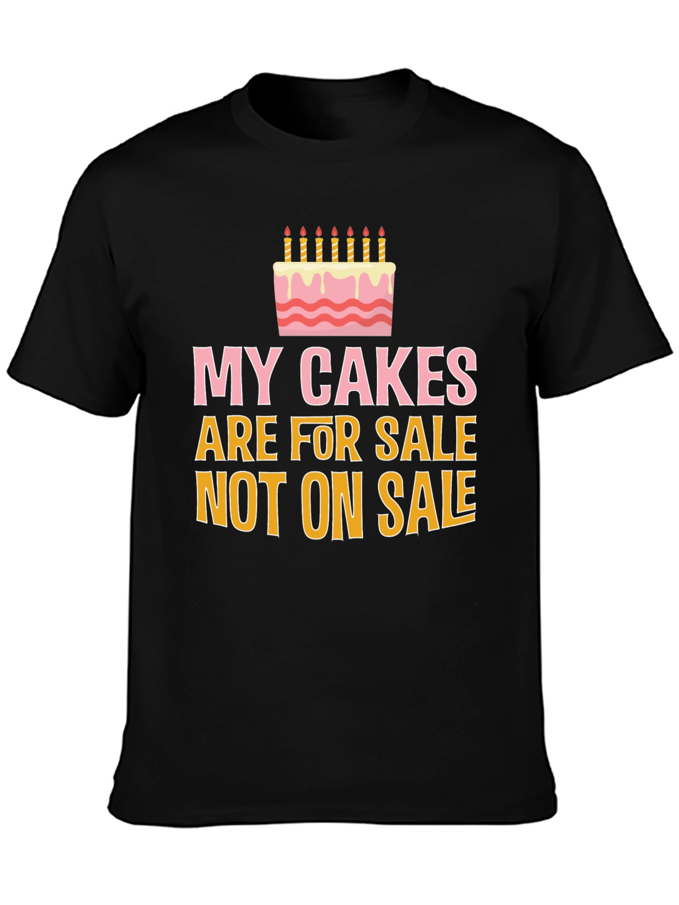 Black My Cakes Are For Sale Funny Graphic Tee view 3