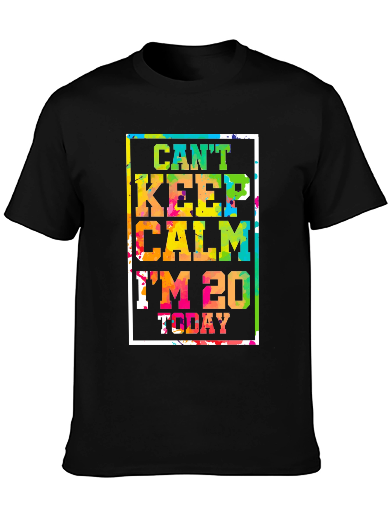 Black Can't Keep Calm I'm 20 Today T-Shirt view 3
