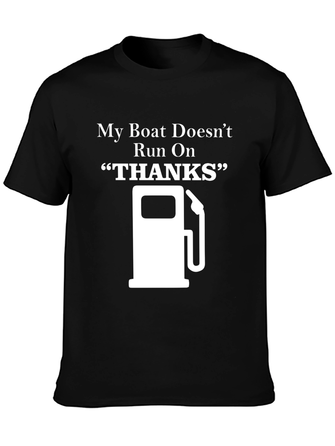 Black My Boat Doesn't Run On Thanks - Graphic T-Shirt view 3