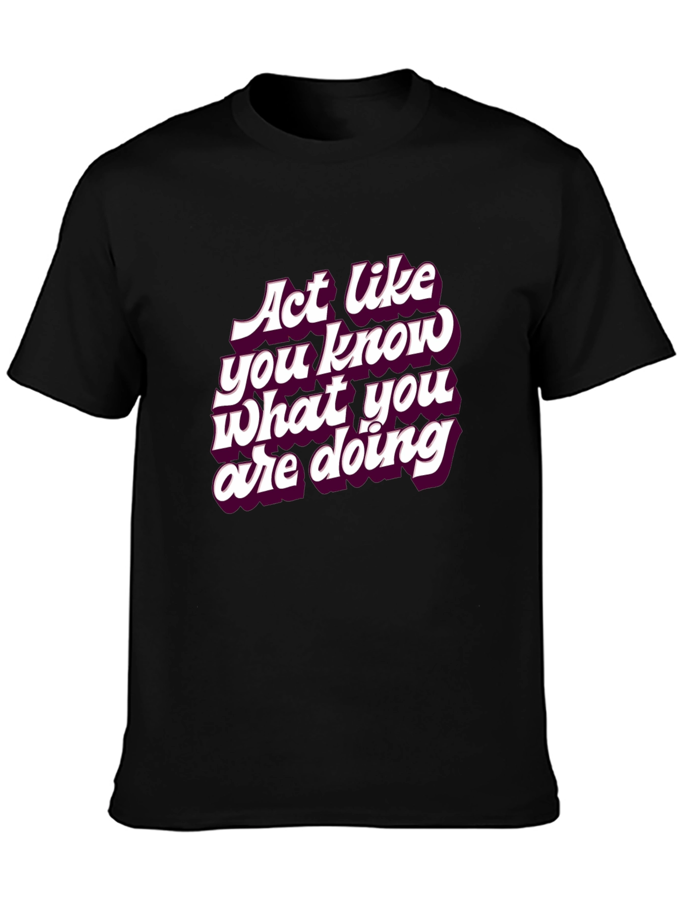 Black Act Like You Know T-Shirt - Funny Slogan Tee view 3