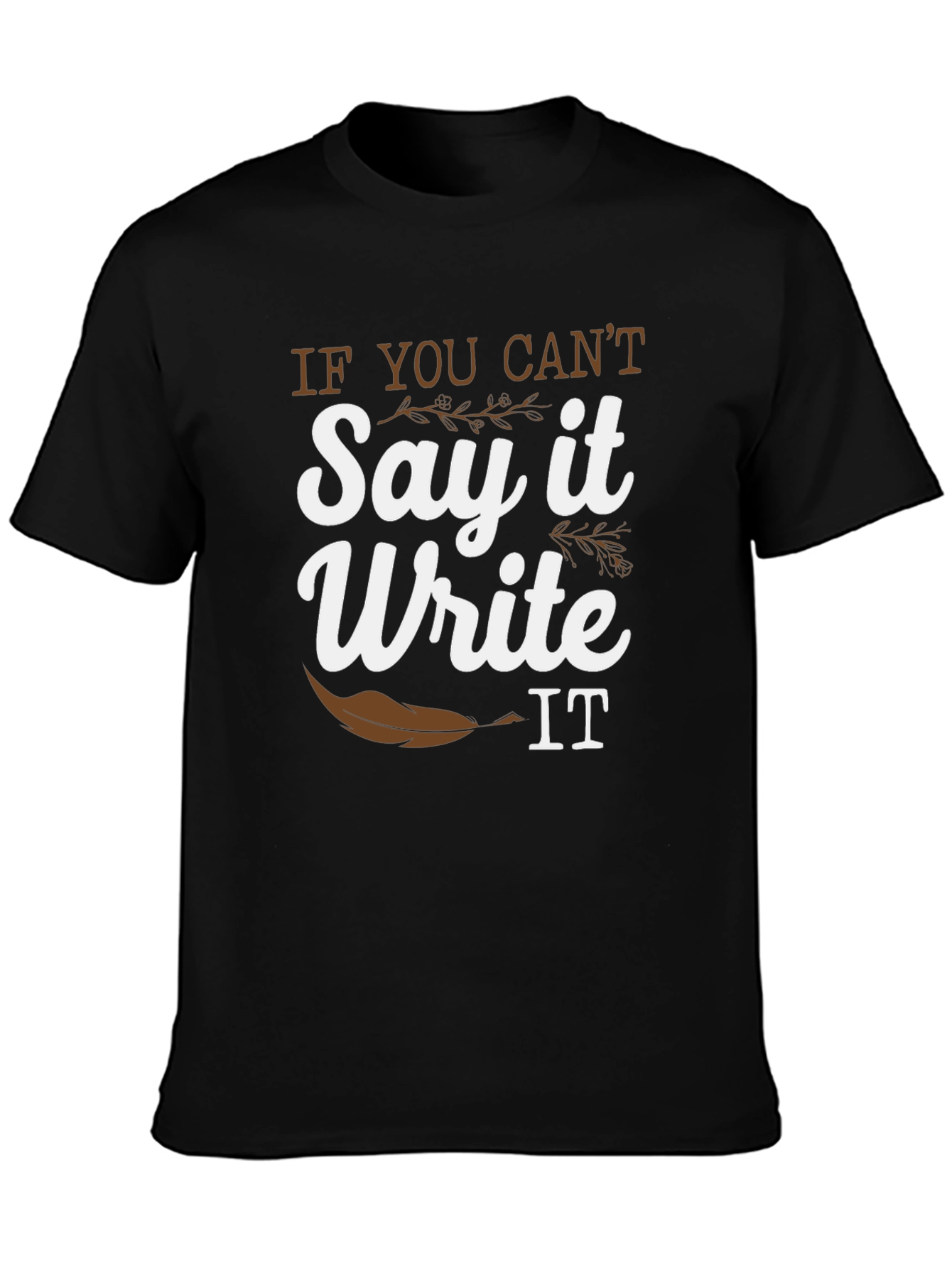 Black If You Can't Say It Write It T-Shirt view 3