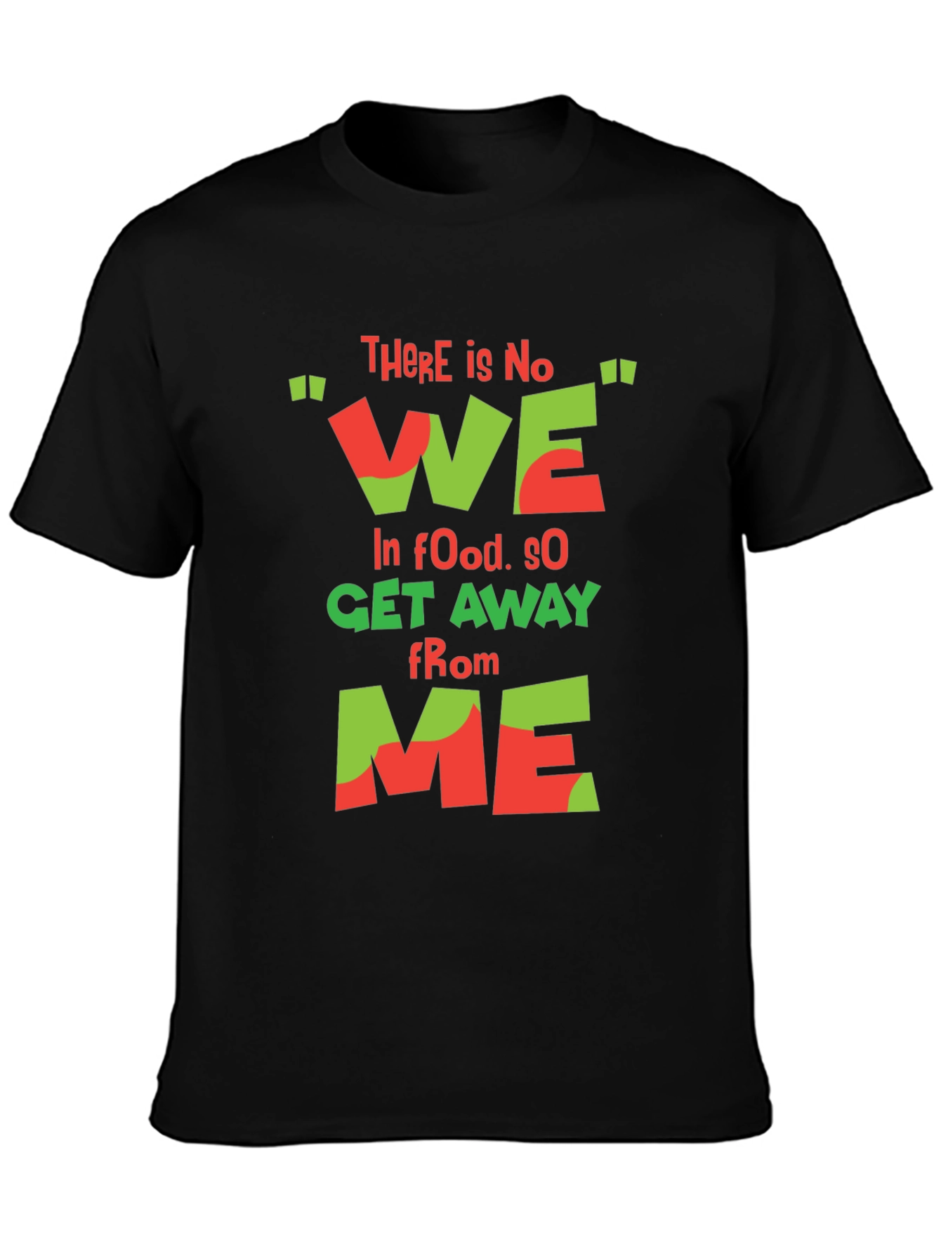 Black Funny Foodie T-Shirt - "There is No We In Food" view 3