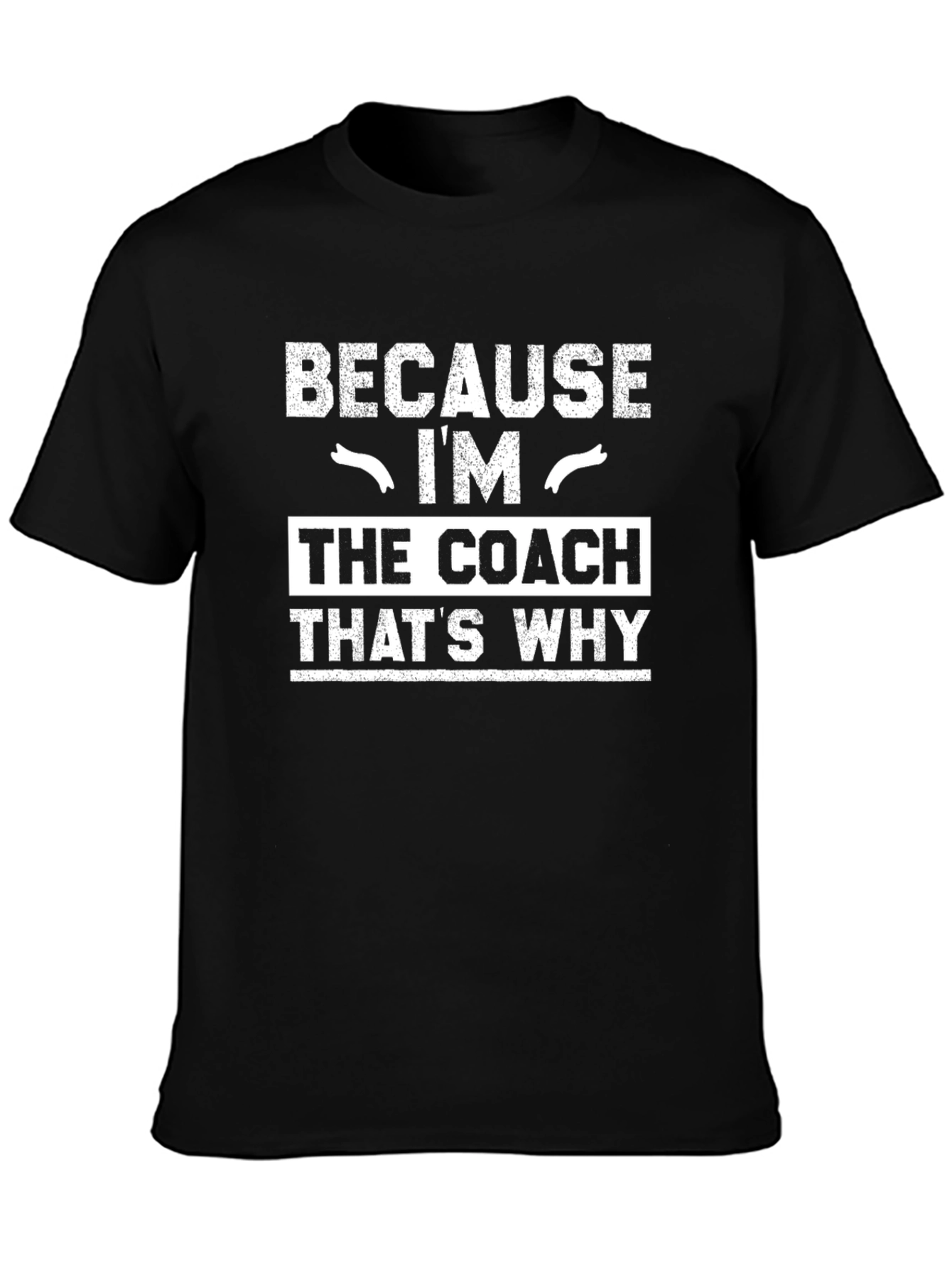 Black Because I'm The Coach That's Why T-Shirt view 3