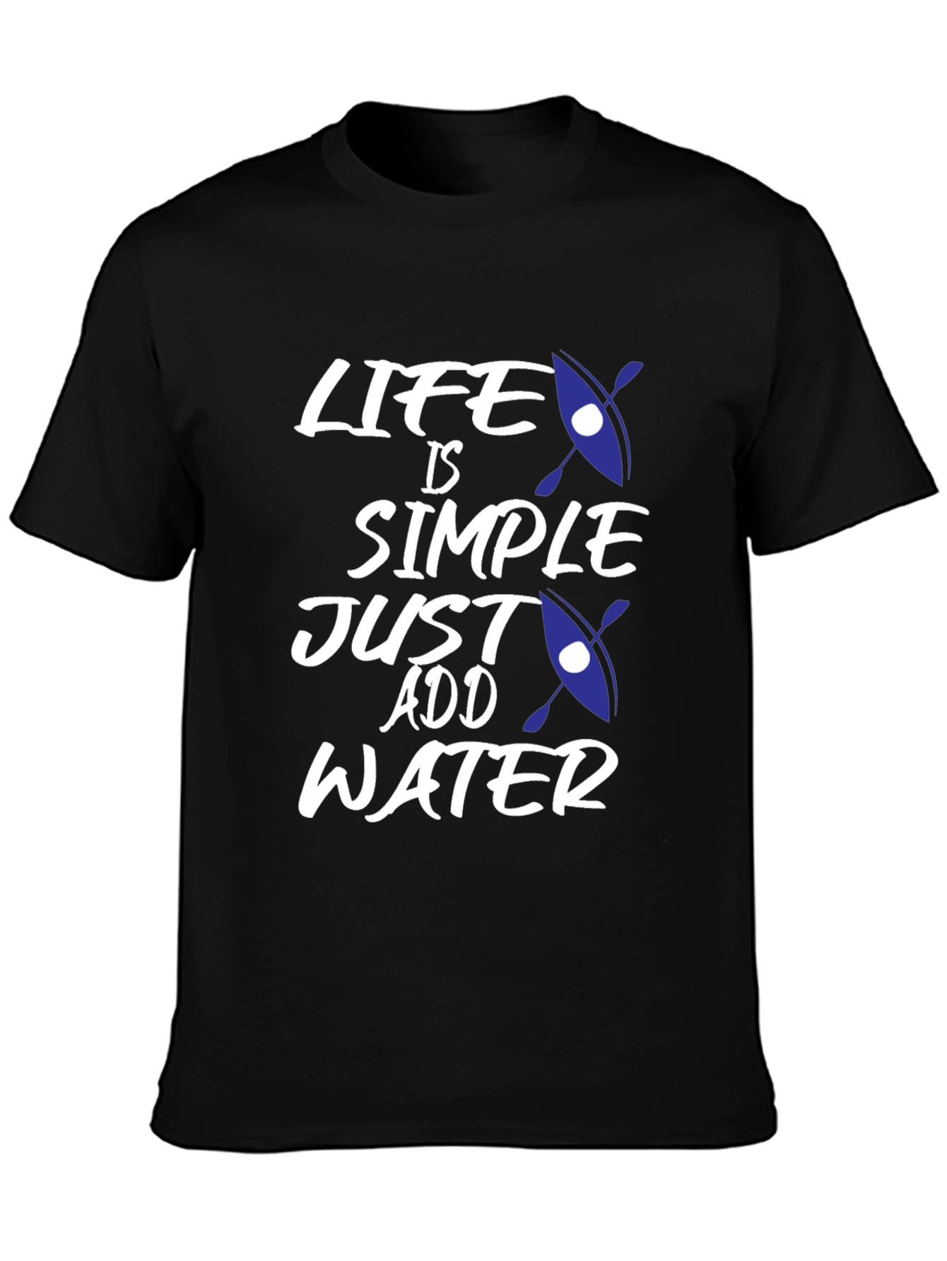 Black Life is Simple, Just Add Water T-Shirt - Kayak Design view 3