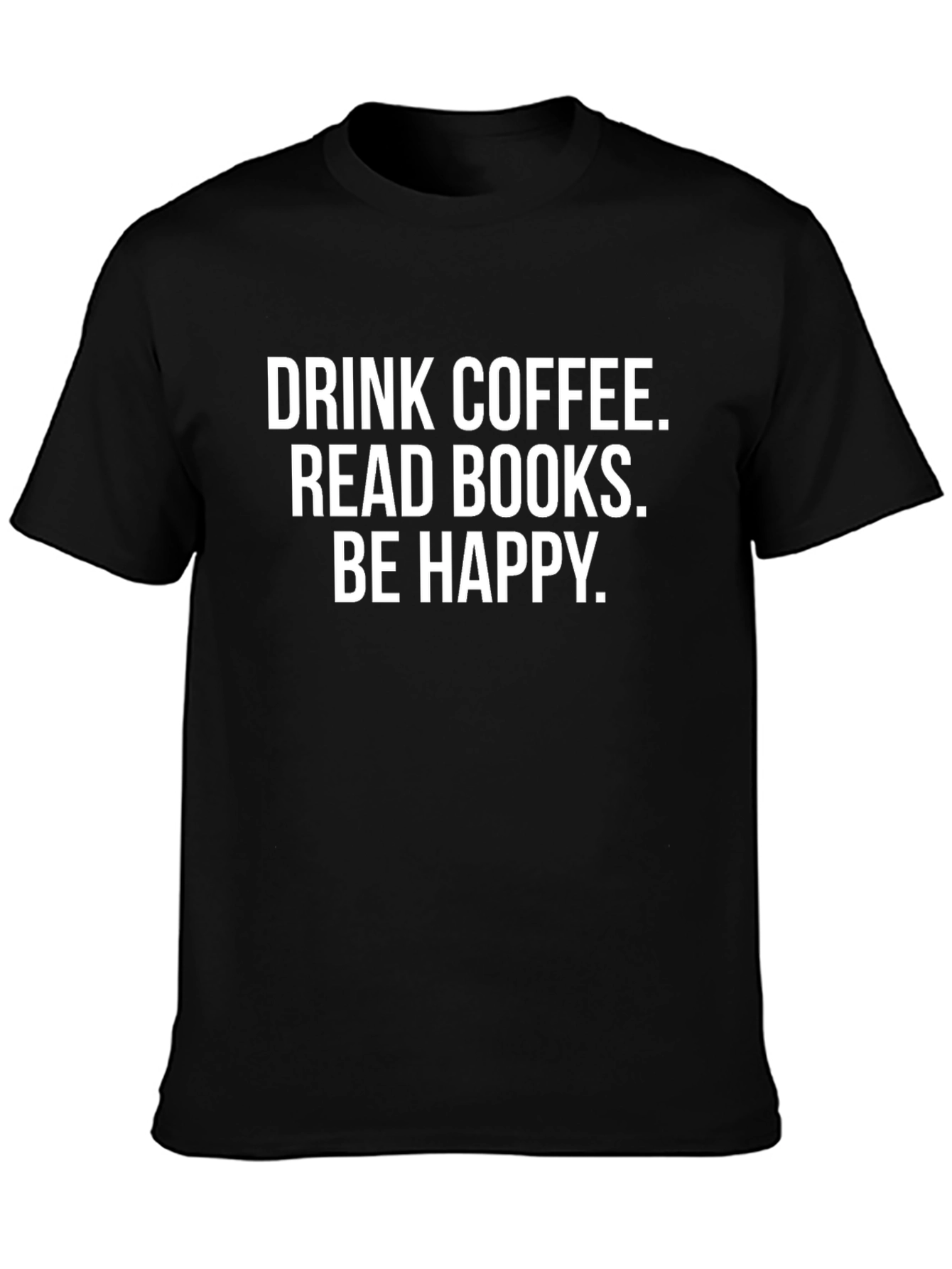 Black Drink Coffee Read Books Be Happy T-Shirt view 3