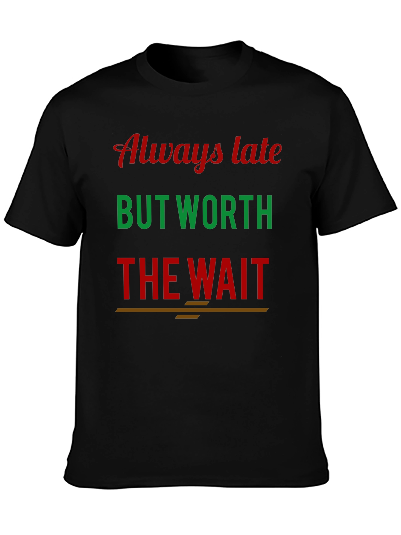 Black Always Late Worth the Wait Graphic Tee view 3