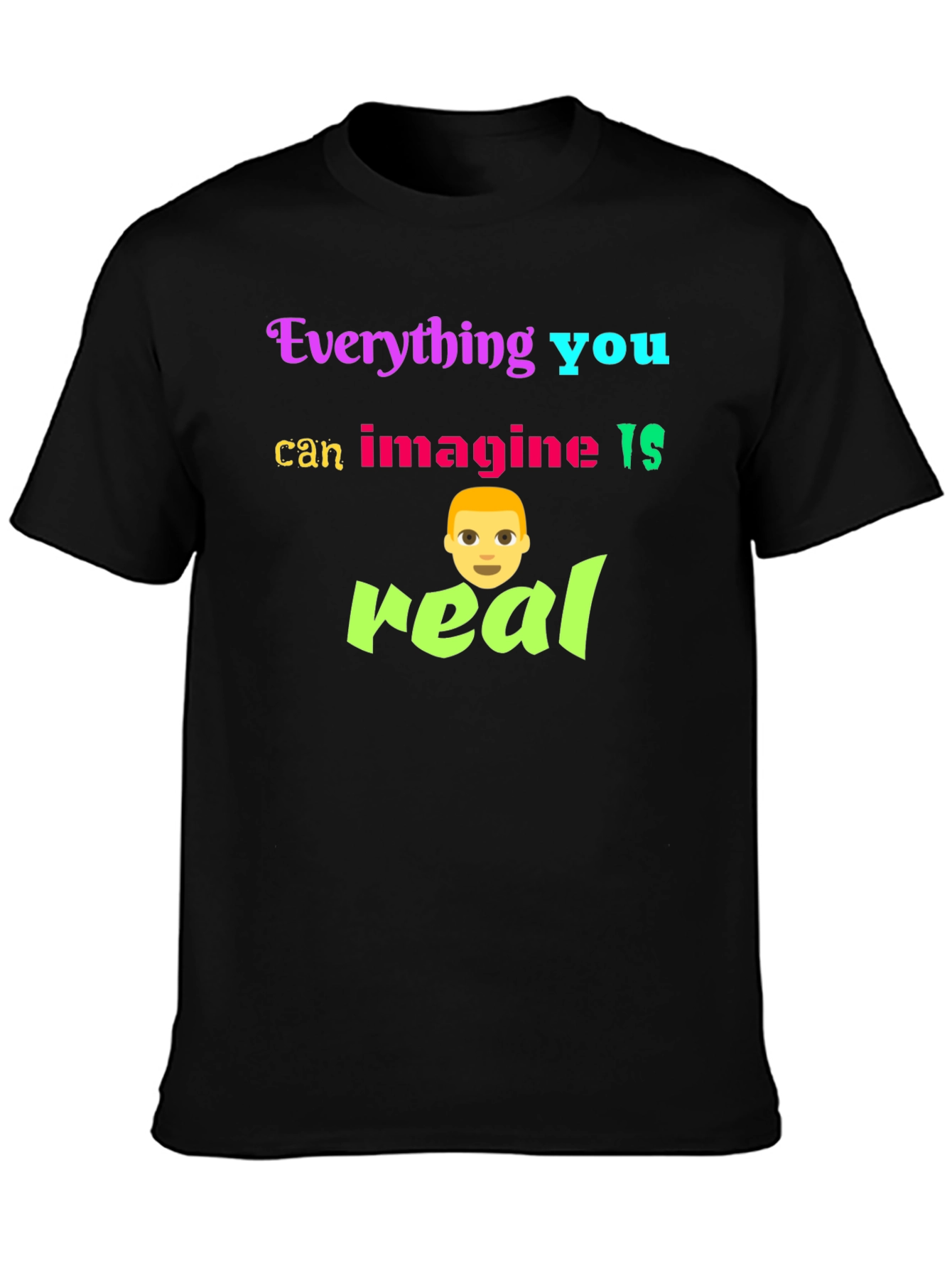 Black Everything You Can Imagine Is Real T-Shirt view 3