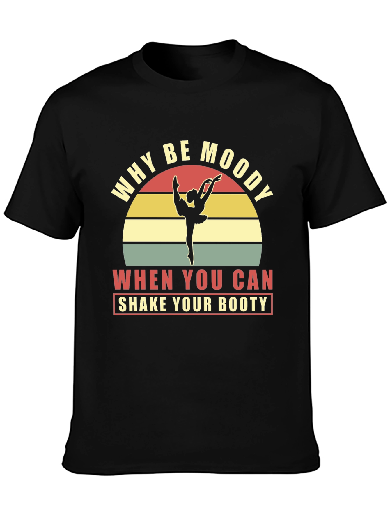 Black Why Be Moody Dancing T-Shirt view 3