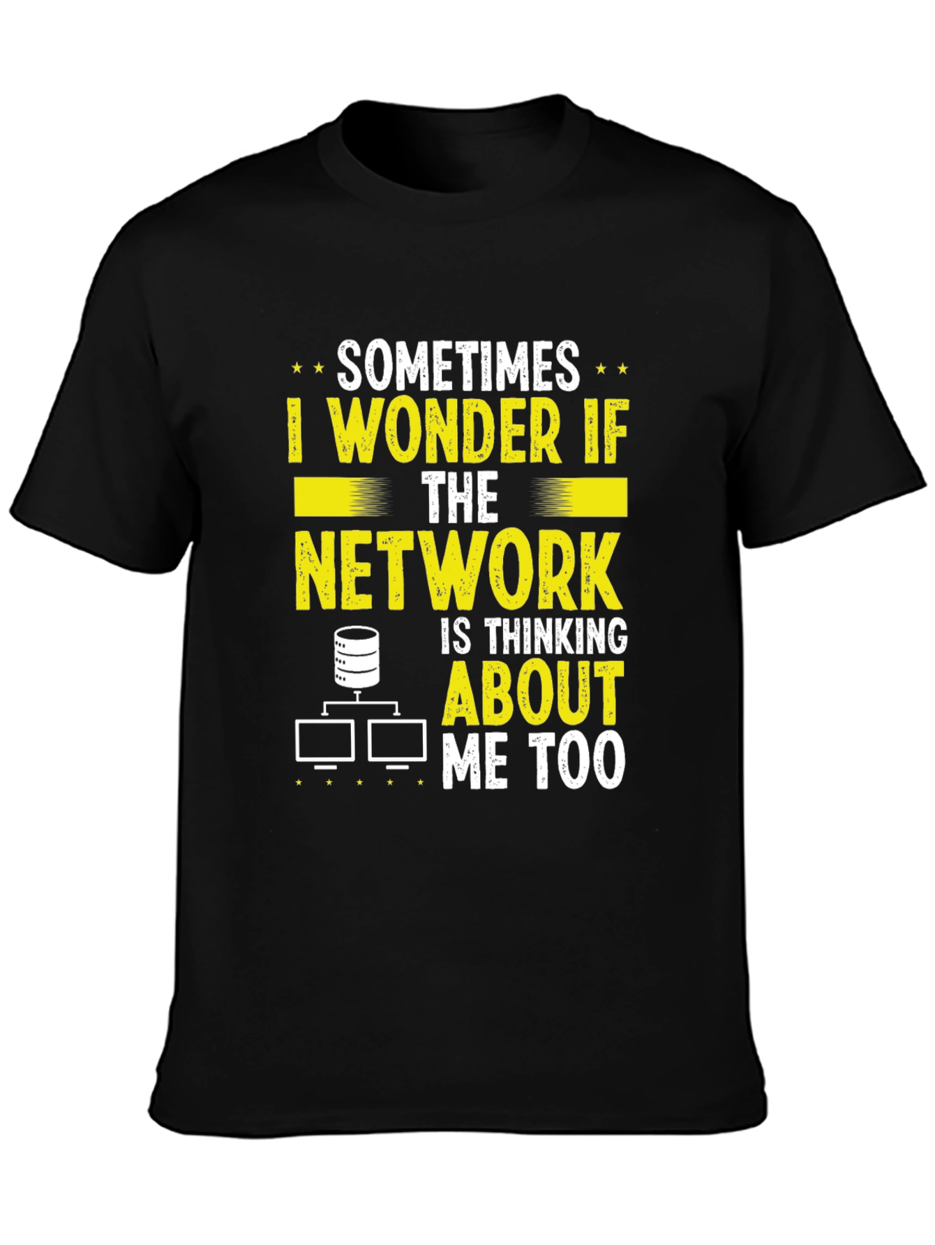 Black Network Admin T-Shirt - Sometimes I Wonder Funny IT view 3