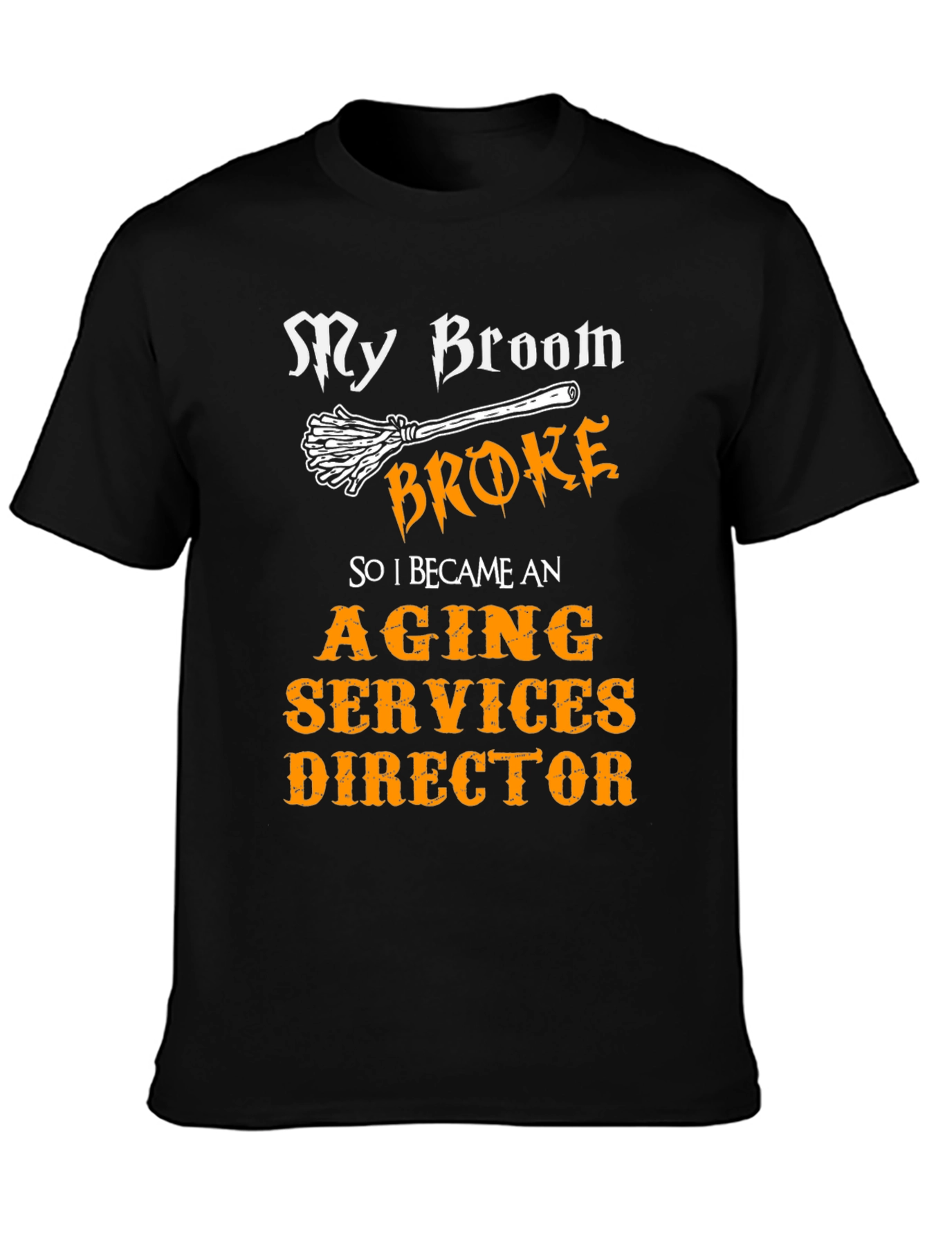 Black My Broom Broke T-Shirt - Aging Services Director Gift view 3