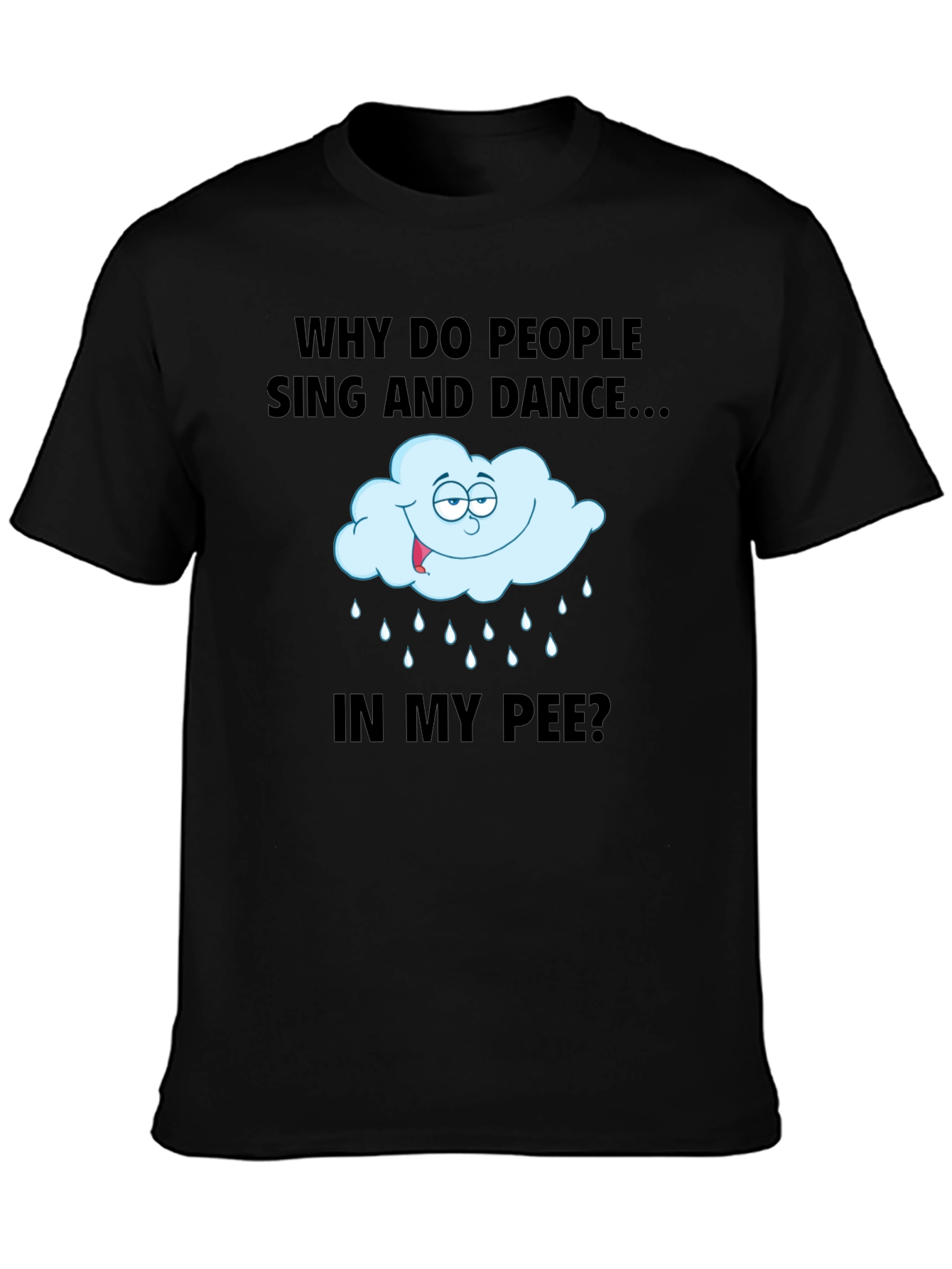 Black Funny 'Why Do People Sing...' Graphic T-Shirt view 3