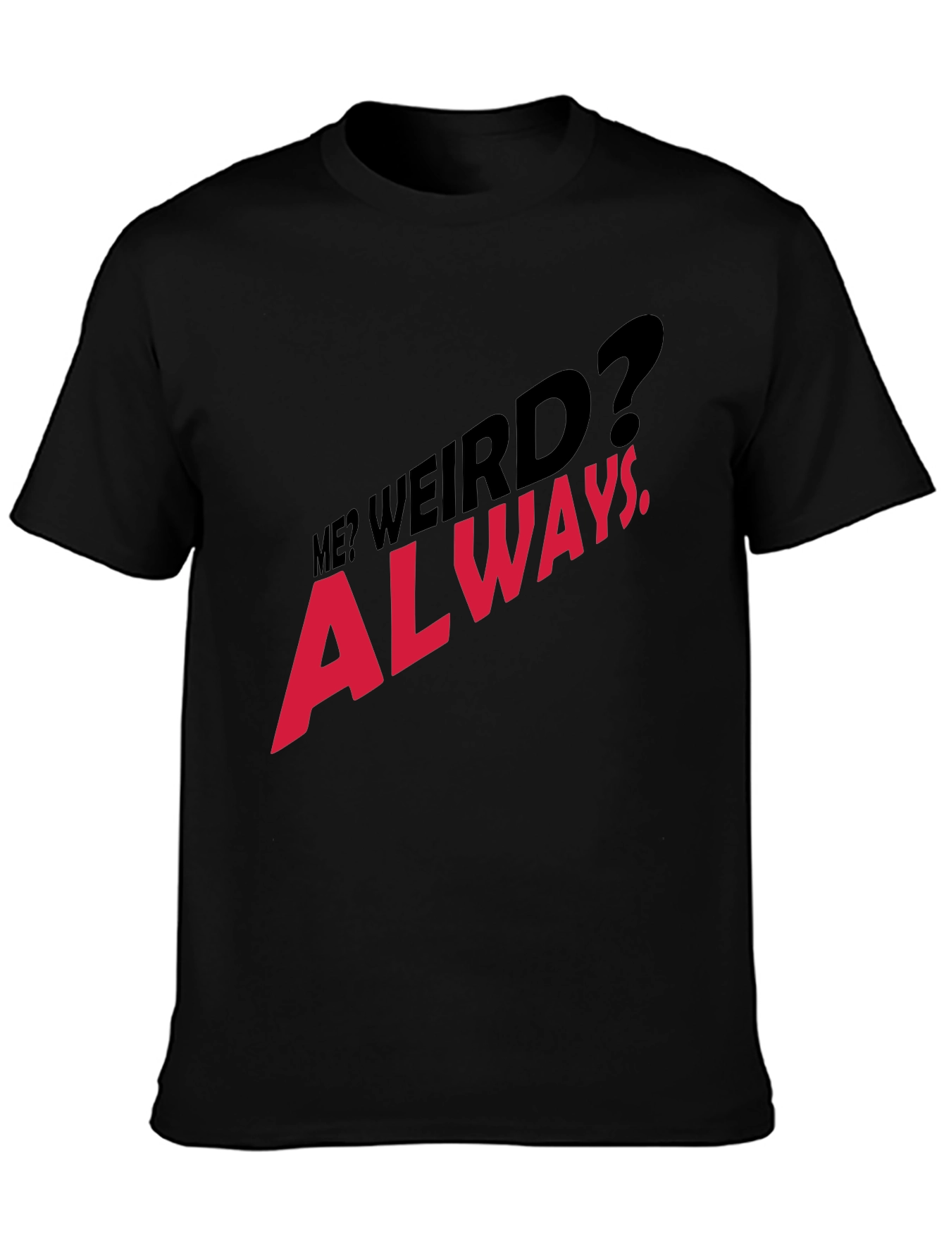 Black Me? Weird? Always. Graphic T-Shirt view 3