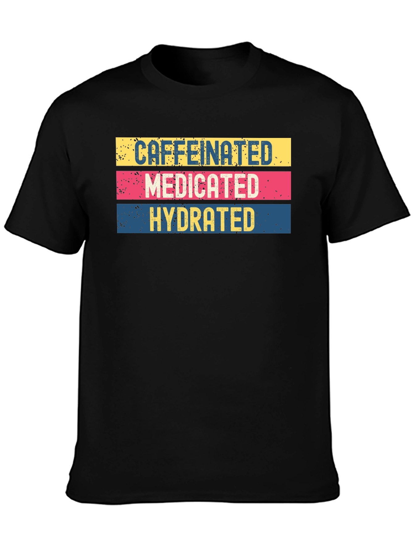 Caffeinated Medicated Hydrated Graphic Tee - 3