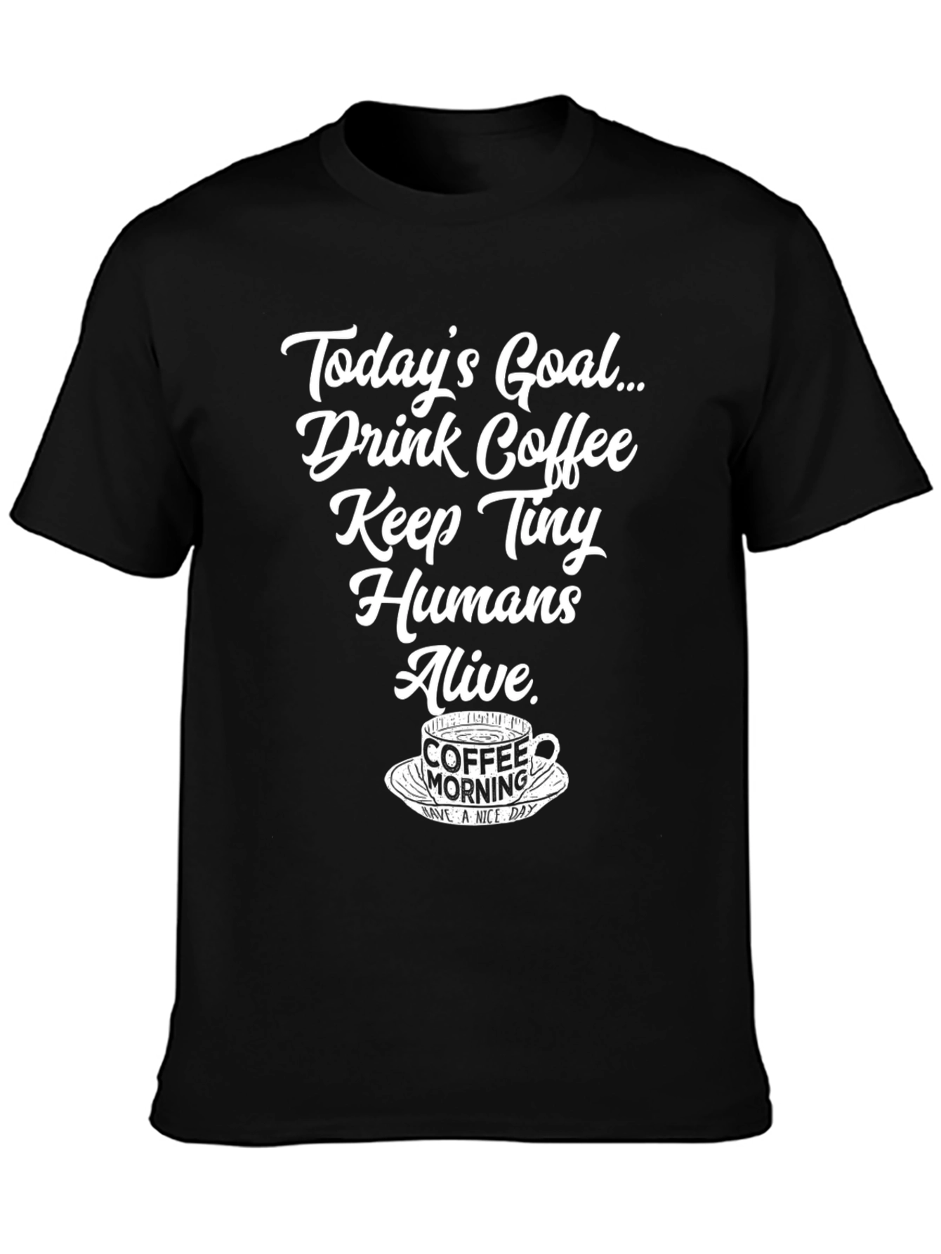 Black Drink Coffee Keep Tiny Humans Alive T-Shirt view 3
