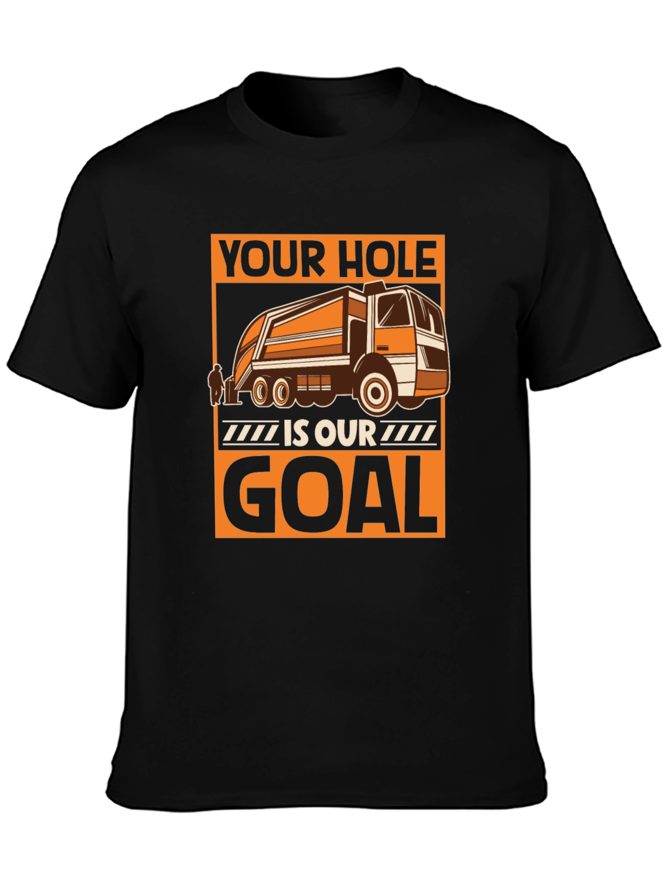 Black Your Hole is Our Goal T-Shirt Funny Garbage Truck Tee view 3