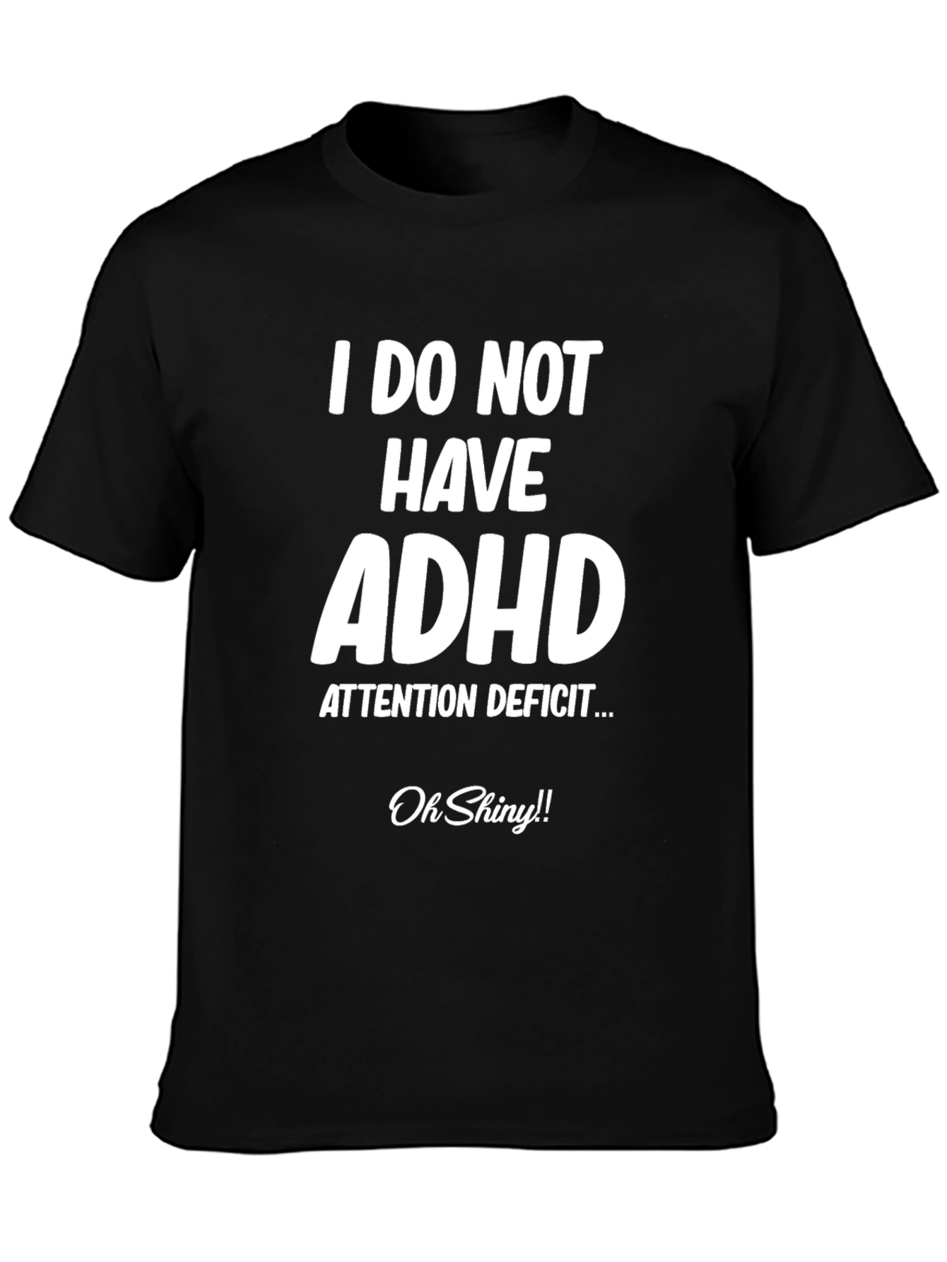 Black I Do Not Have ADHD Funny T-Shirt view 3