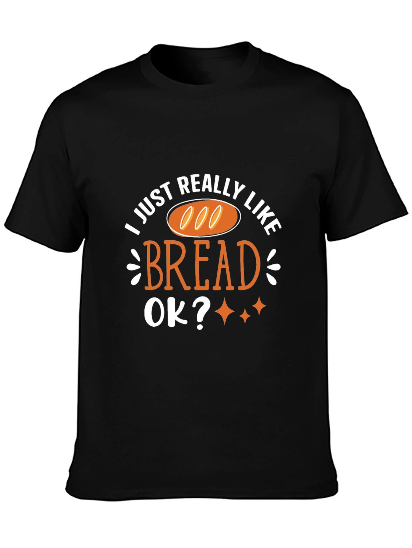 Black I Just Really Like Bread T-Shirt Funny Foodie Tee view 3