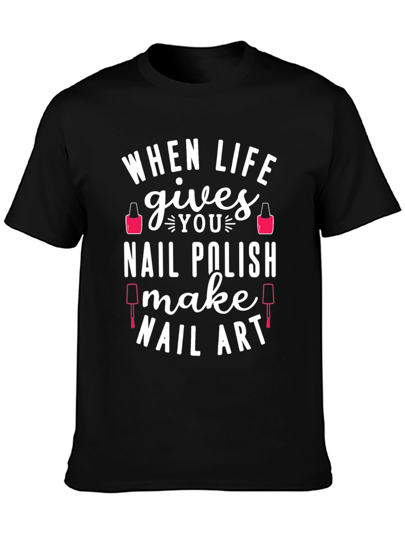 Black When Life Gives You Nail Polish T-Shirt view 3