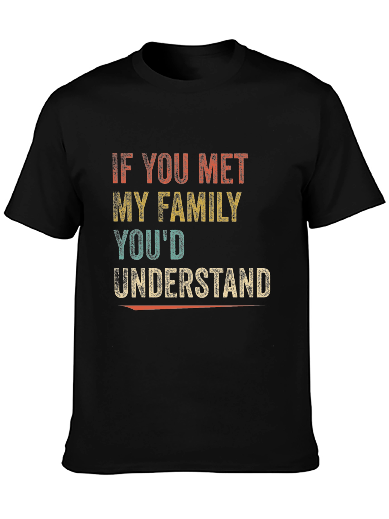 Black Funny Family T-Shirt - "If You Met My Family, You'd Understand" view 3