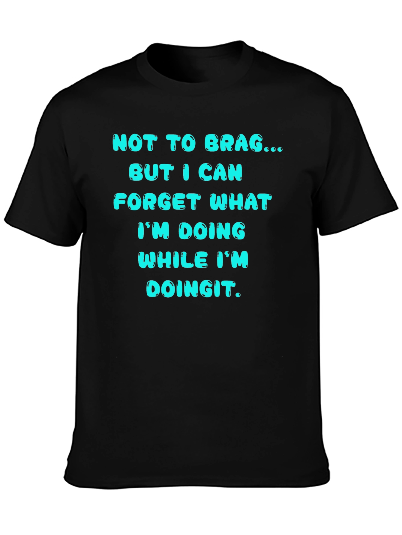 Black Funny Forgetful T-Shirt - "Not to Brag..." view 3