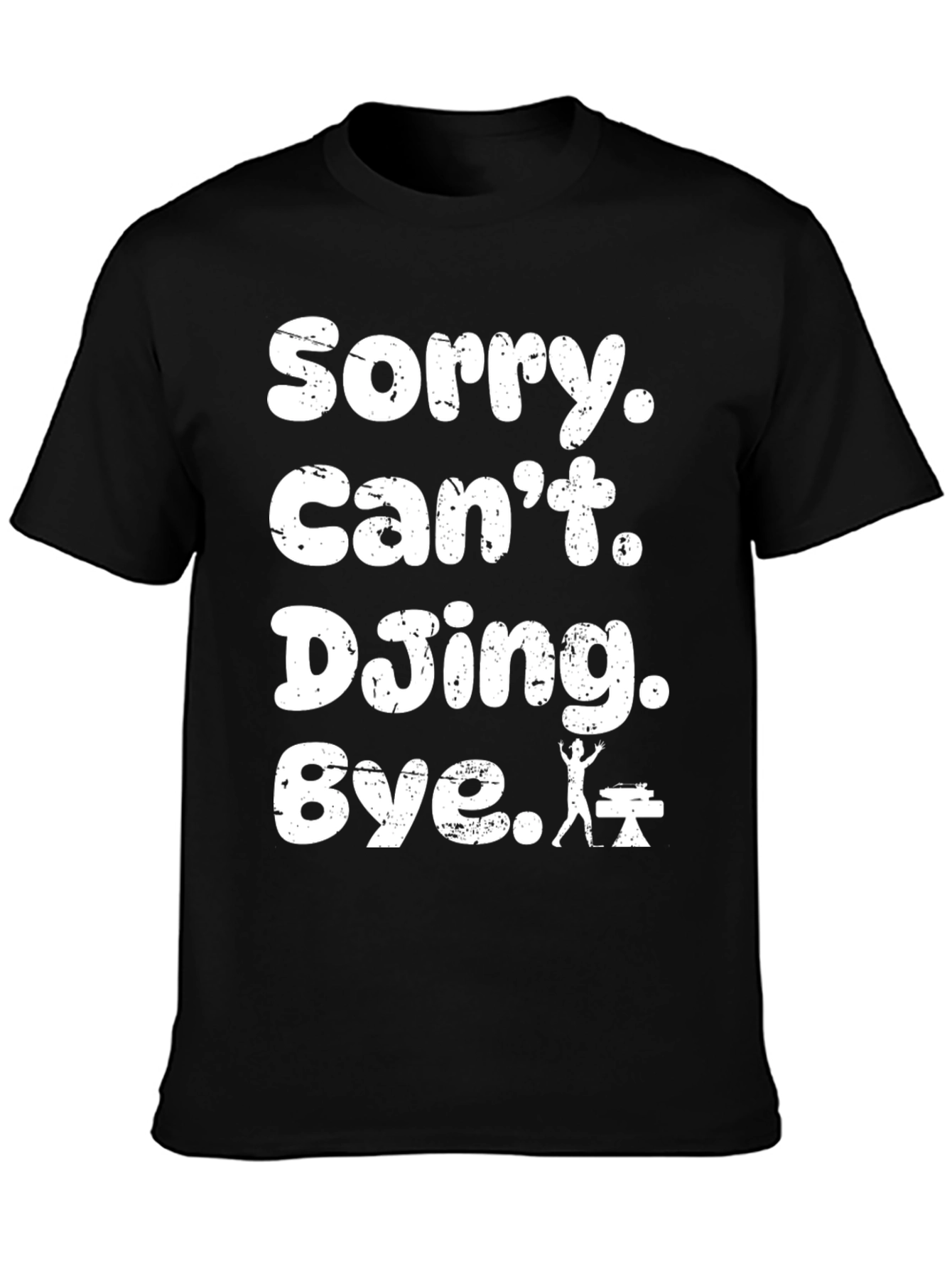 Black Sorry Can't DJing Bye Black T-Shirt view 3