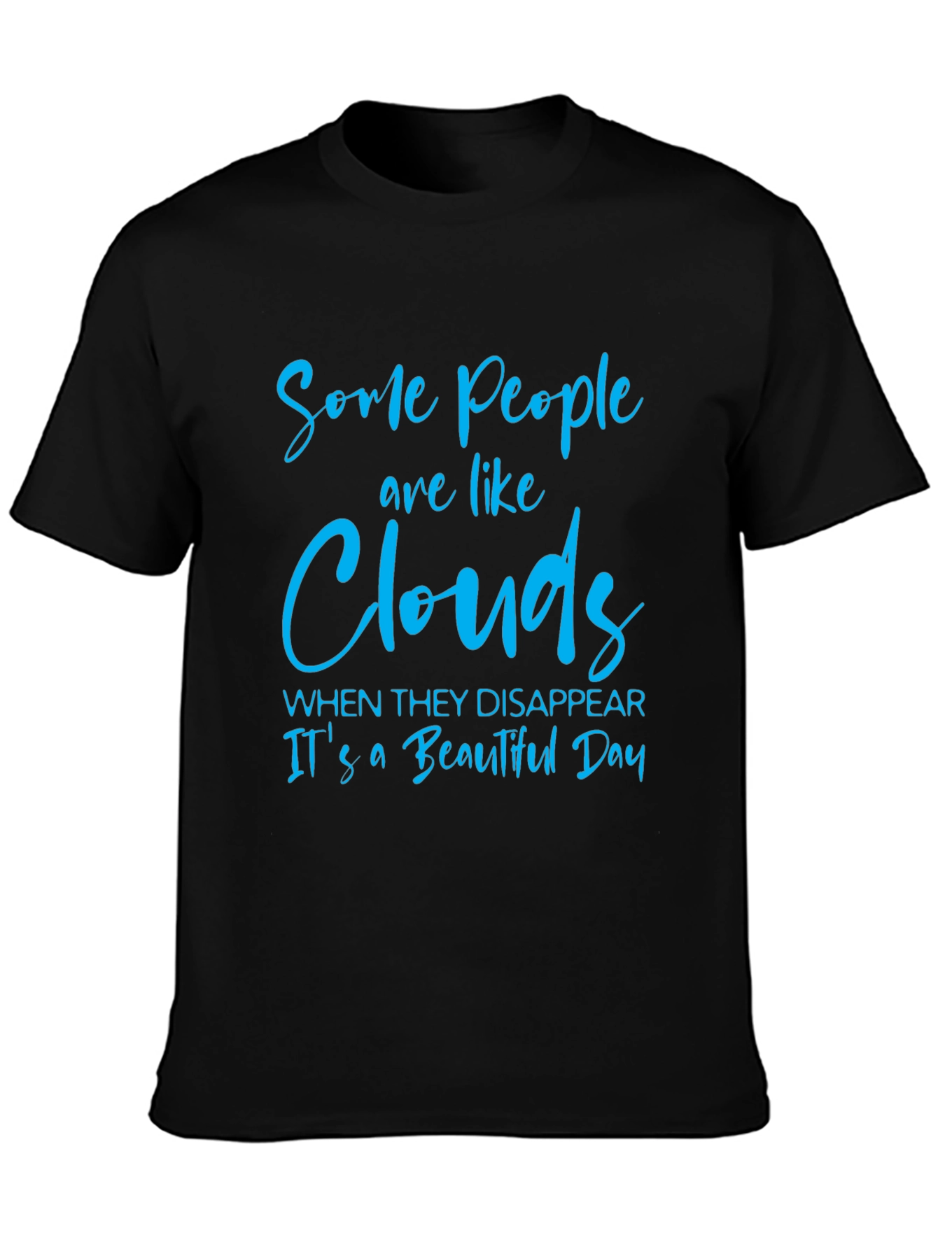 Black Some People are Like Clouds T-Shirt view 3