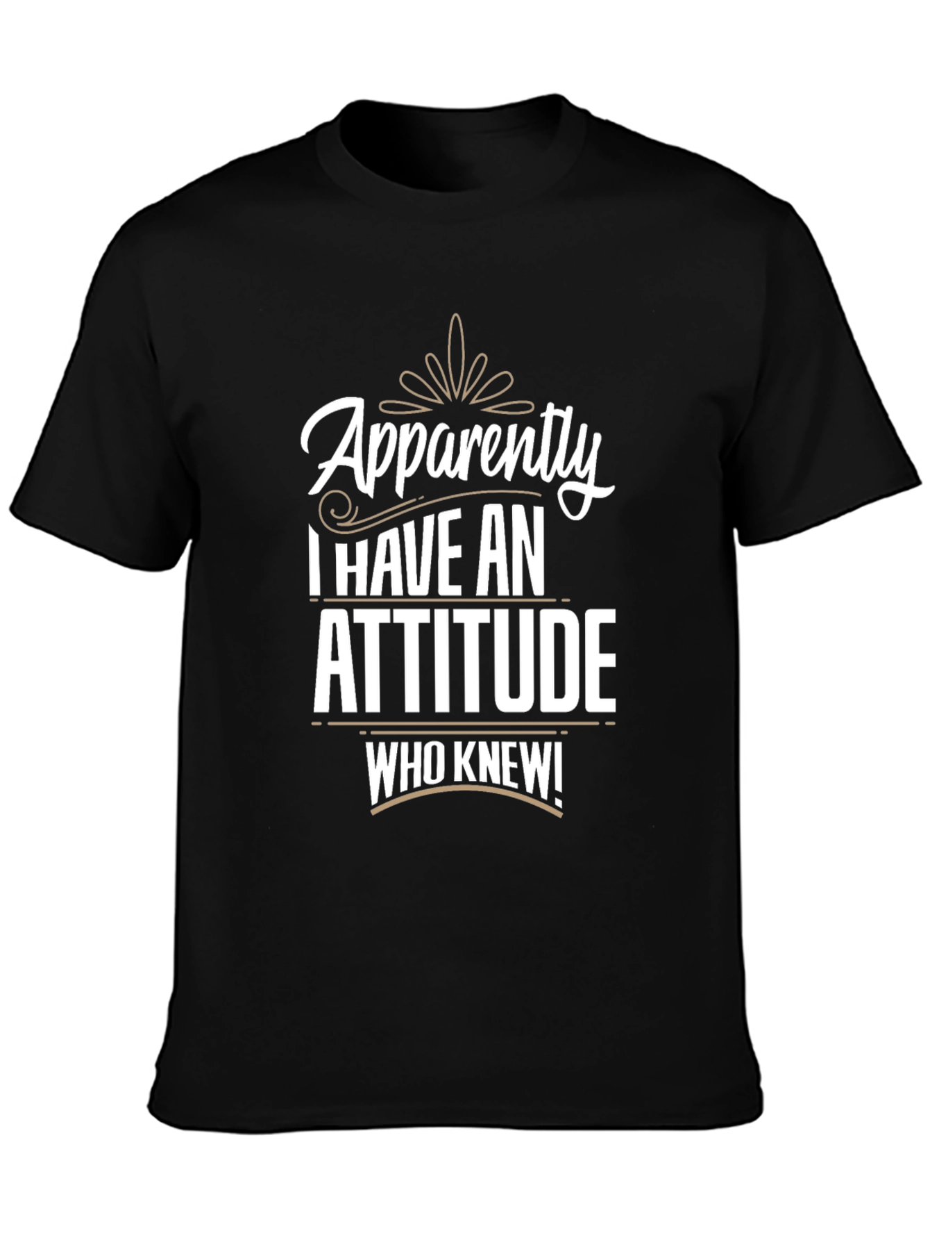 Black Apparently I Have An Attitude T-Shirt view 3