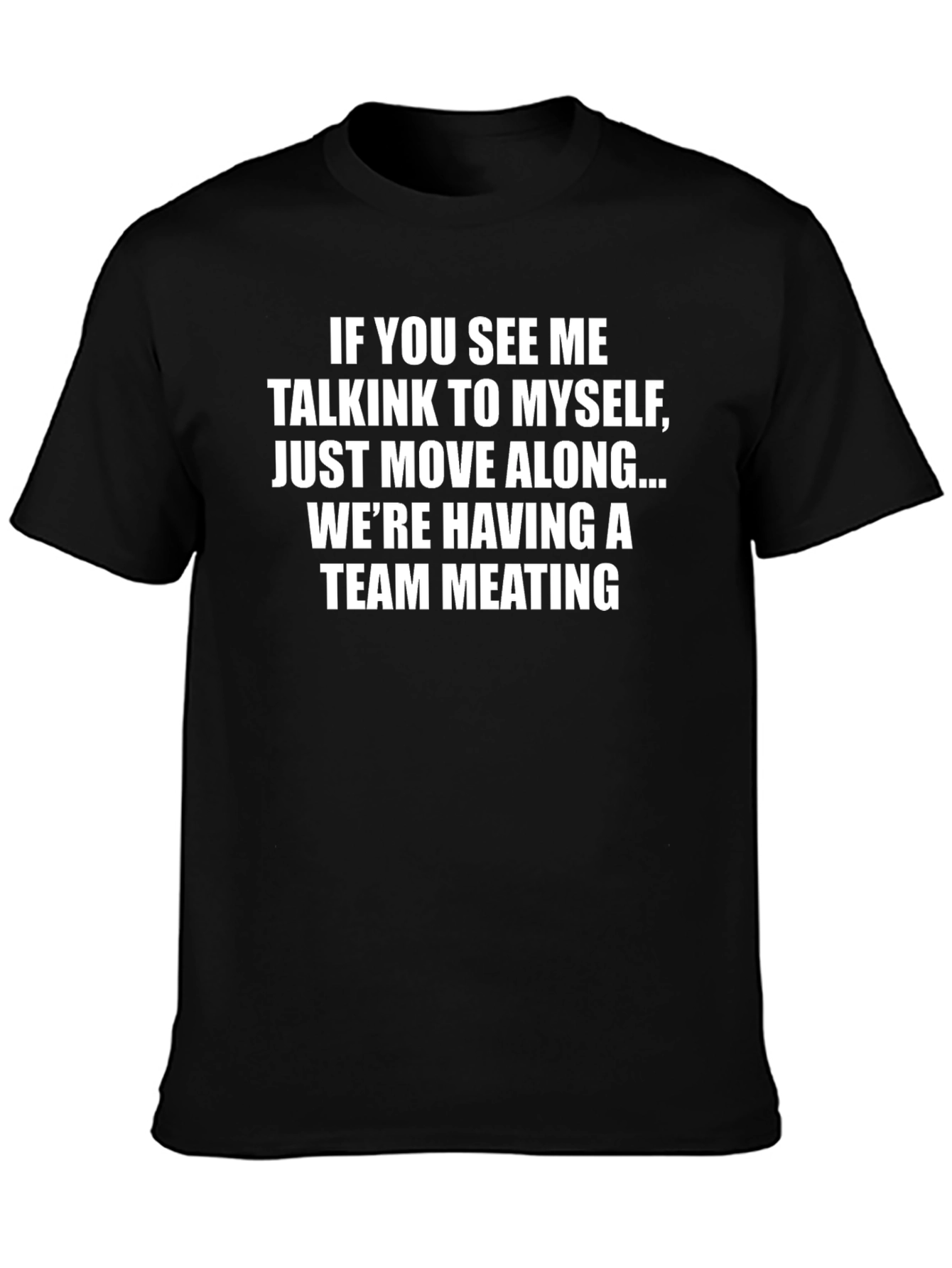 Black Team Meeting T-Shirt Funny Slogan Tee view 3